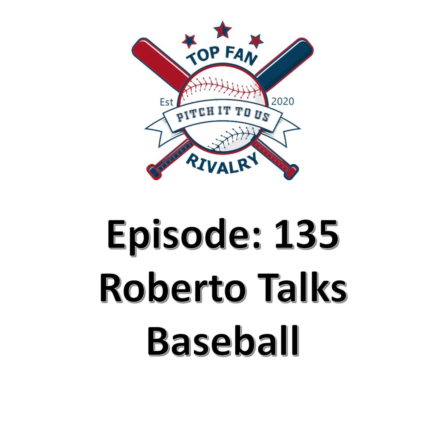 Episode 135: Roberto Talks Baseball