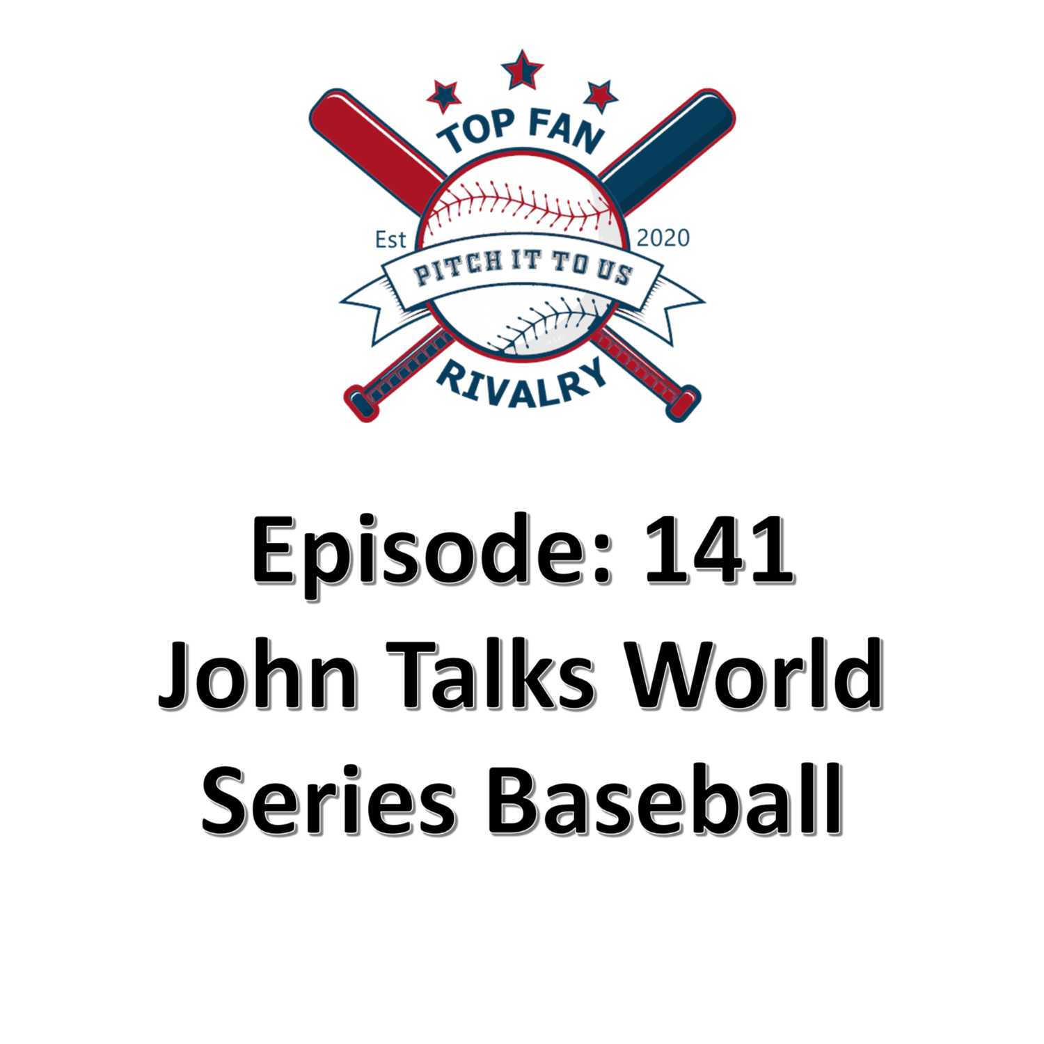 Episode 141: John Talks World Series Baseball