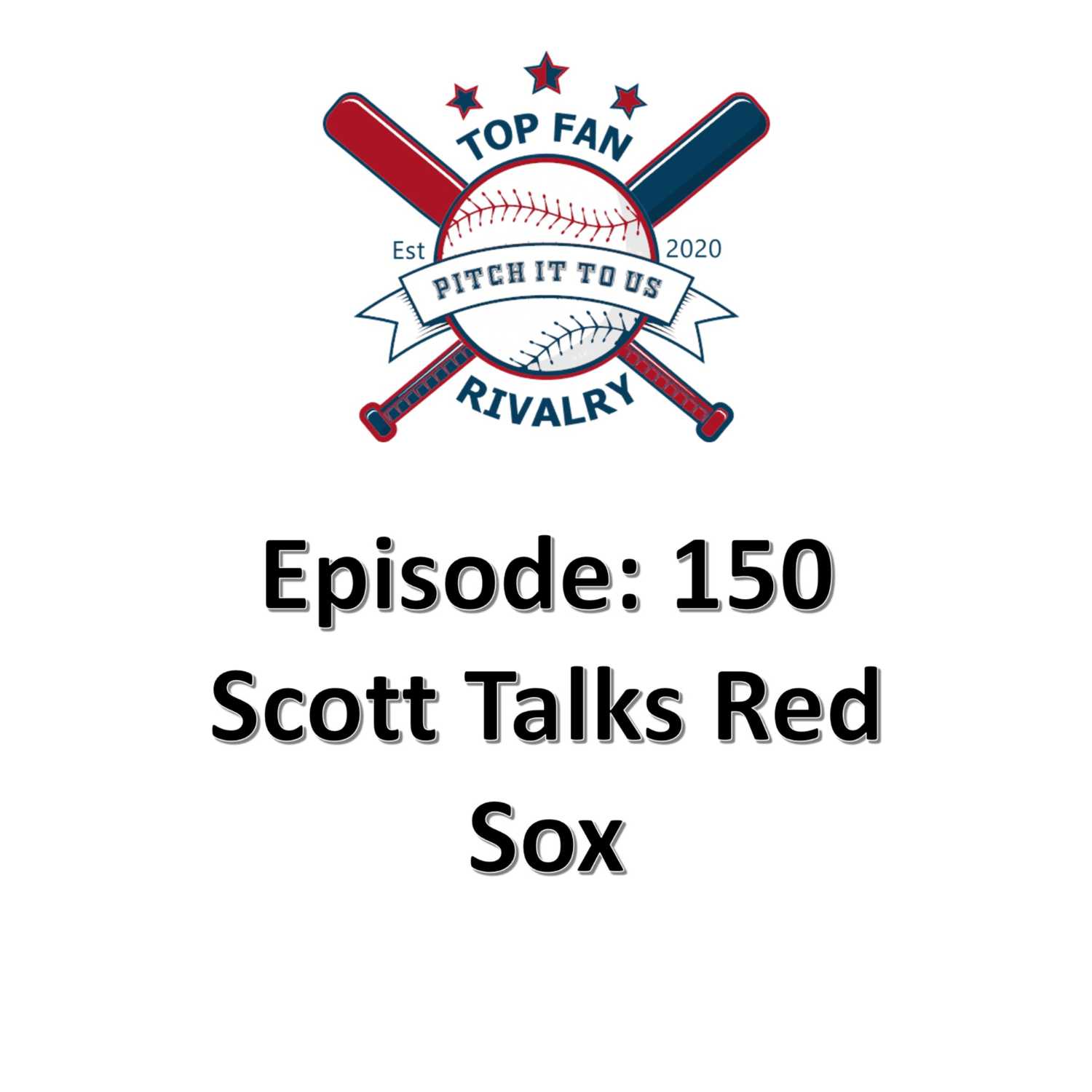 Episode 150: Scott Talks Growing Up a Red Sox Fan