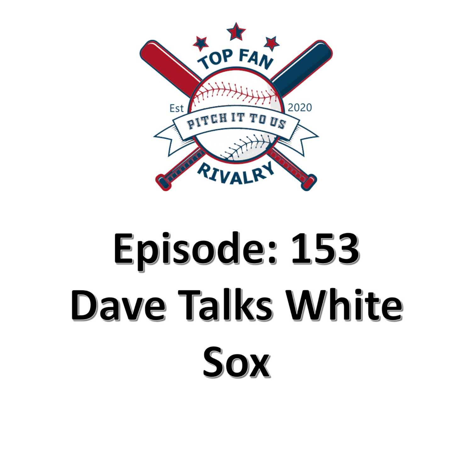 Episode 153: Dave Plays White Sox GM for a Day