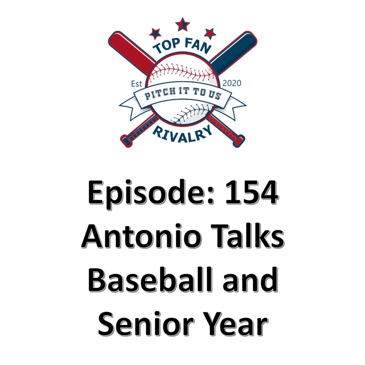 Episode 154: Antonio Talks MLB and his High School Senior Year