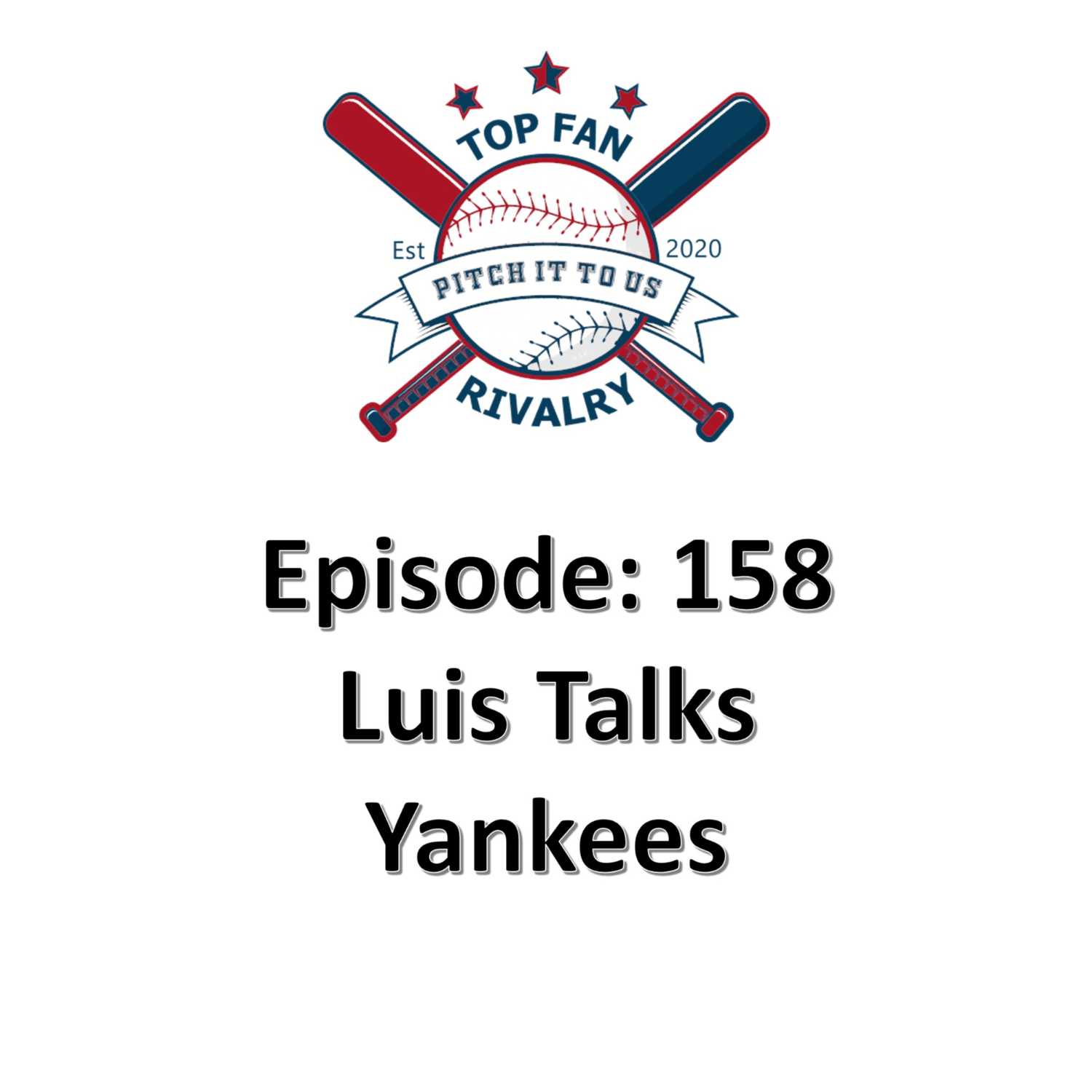 Episode 158: Luis Talks Yankees Baseball