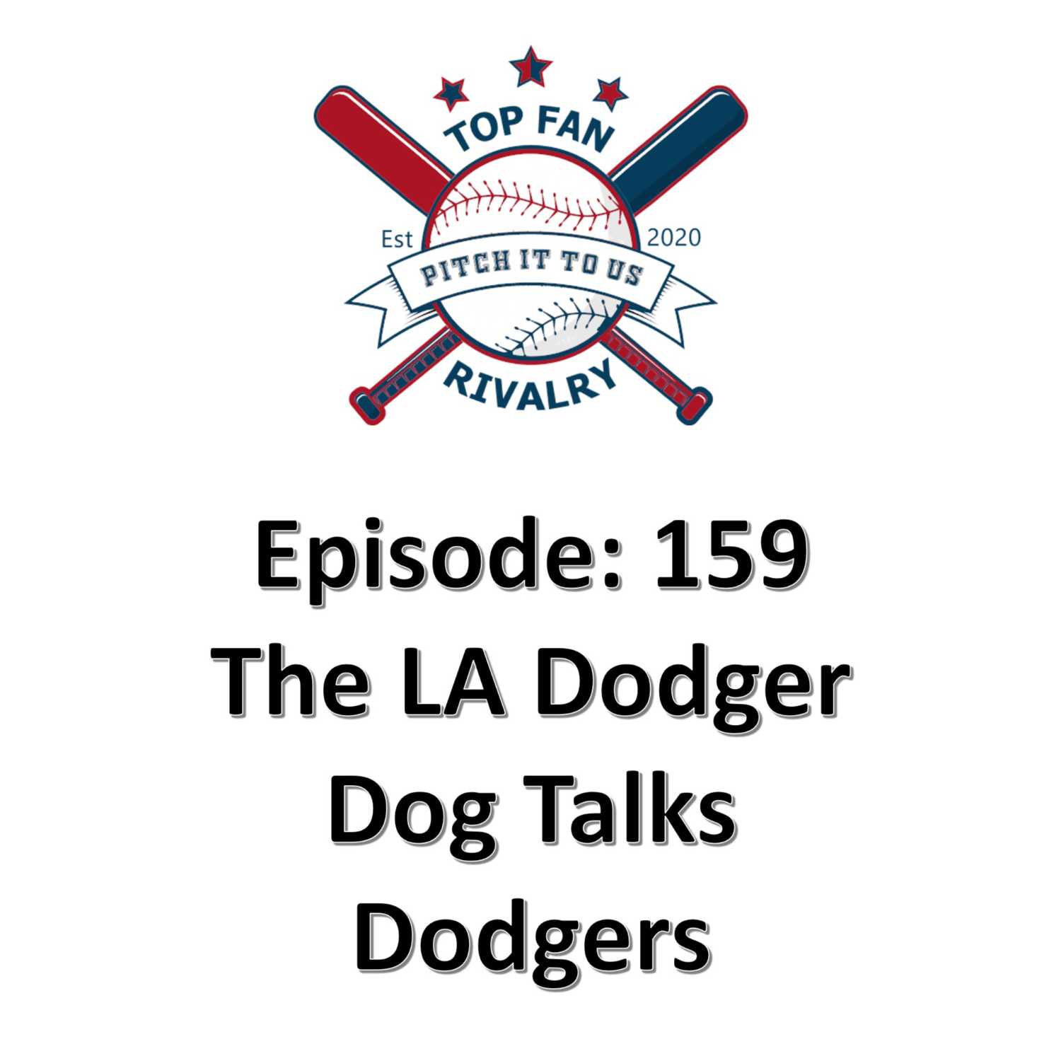 Episode 159: The LA Dodger Dog Talks Baseball