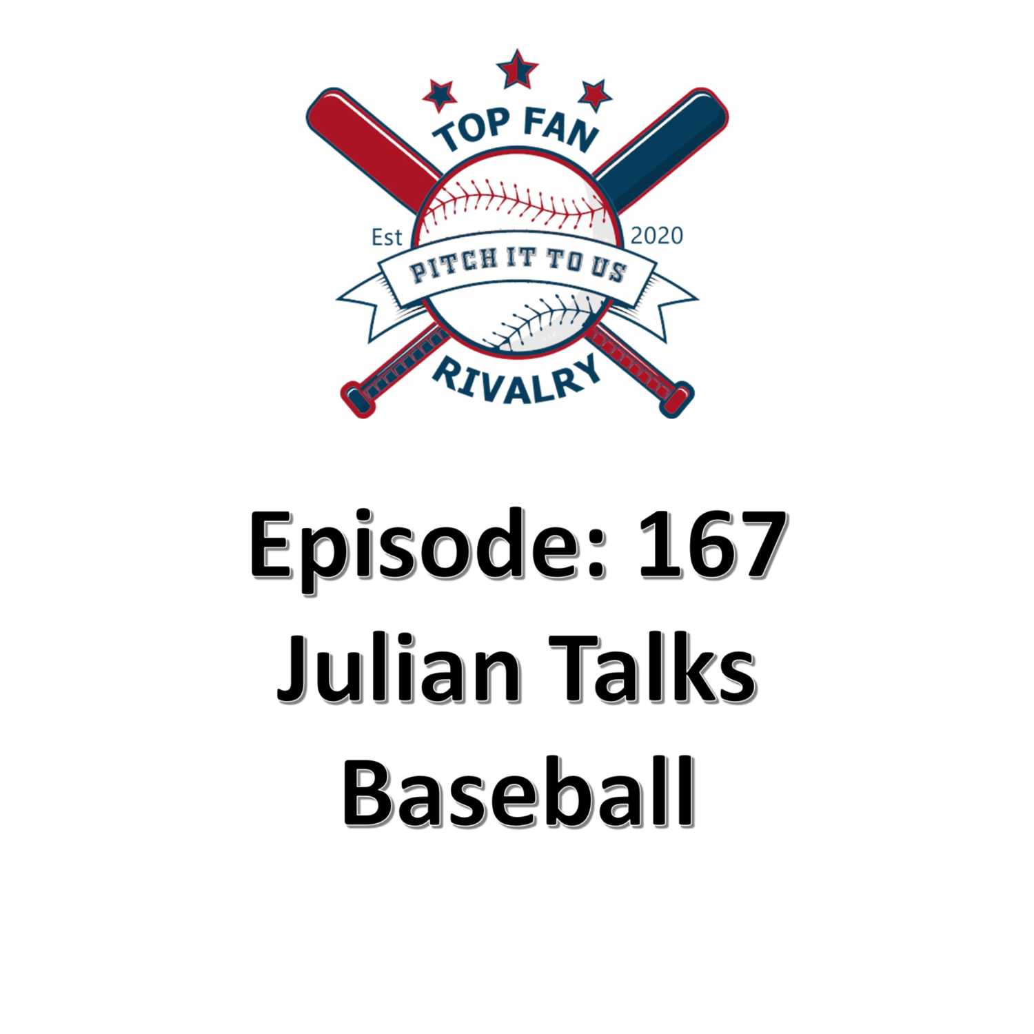 Episode 167: Julian Talks Baseball