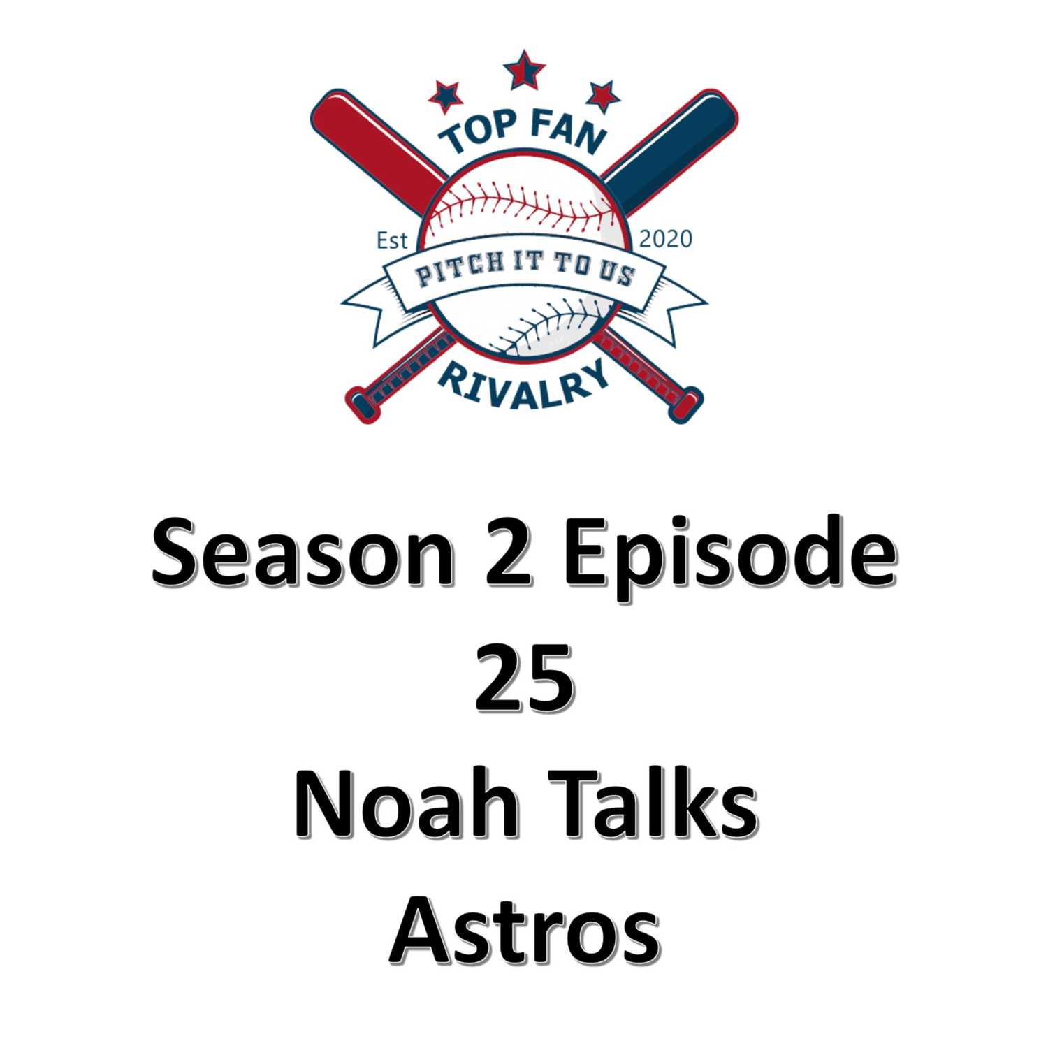 Season 2 Episode 25: Noah Becoming a Astros Fan