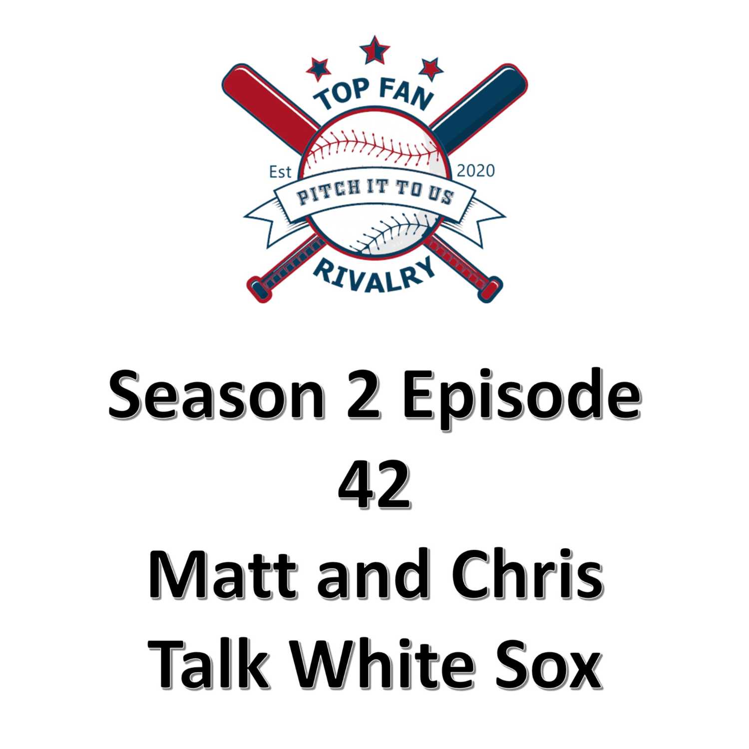Season 2 Episode 42: Matt and Chris Talk White Sox