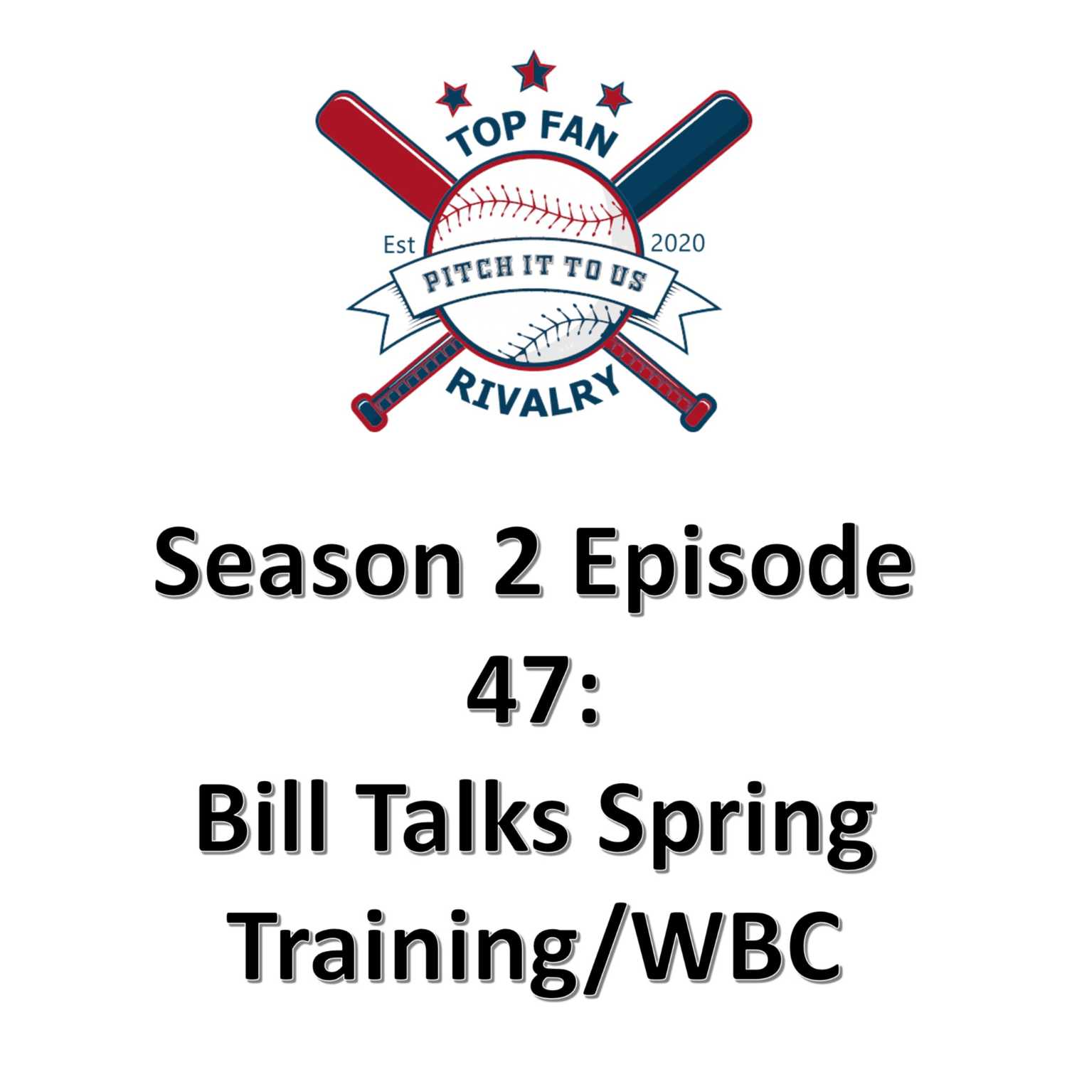 Season 2 Episode 47: Bill's Talks WBC, Players, and Schedules