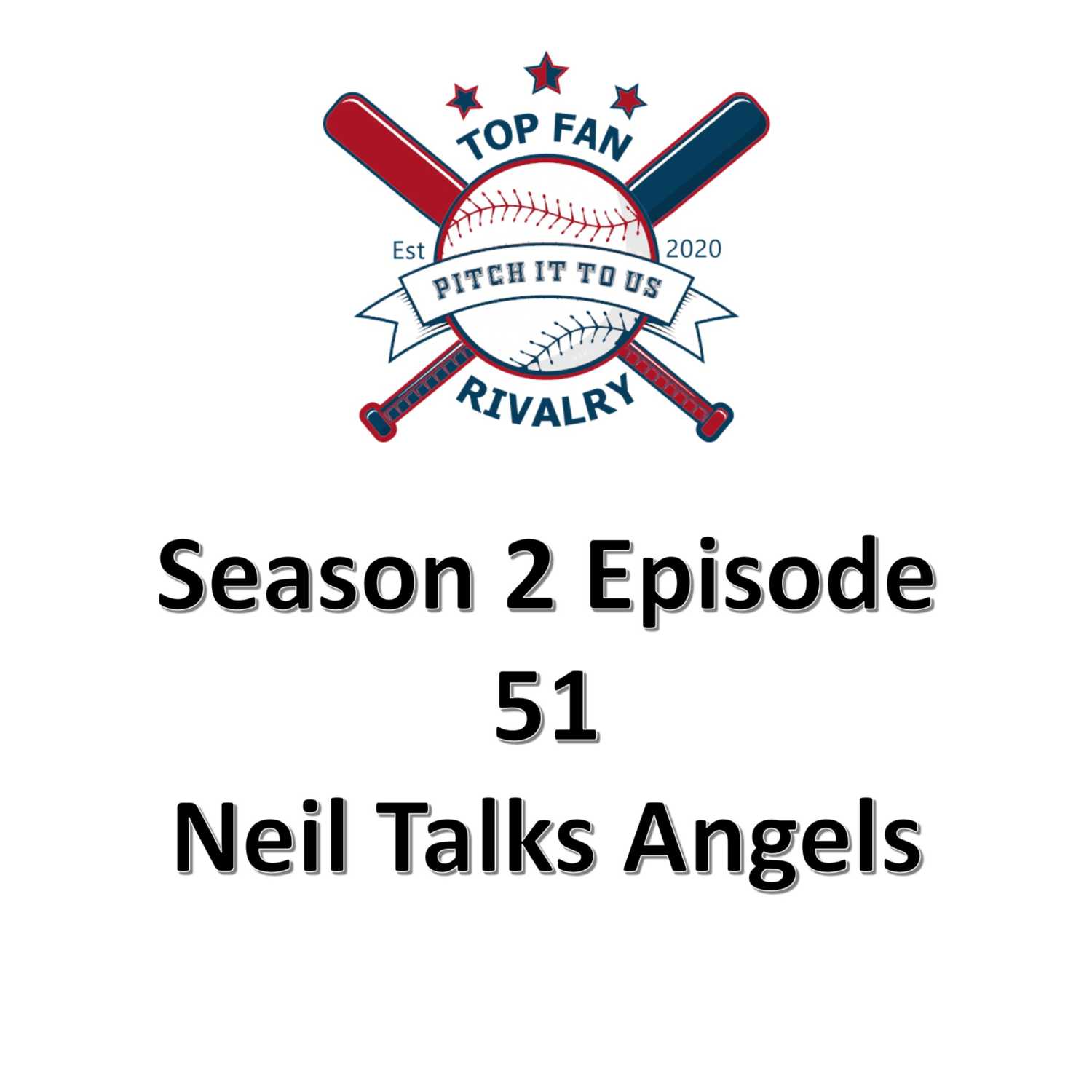 Season 2 Episode 51: Neil Talks Angels Baseball
