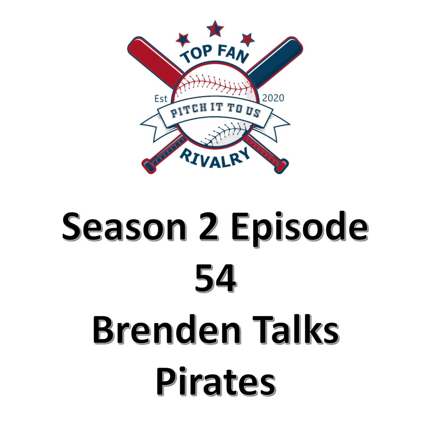 Season 2 Episode 54: Brenden Talks Pirates