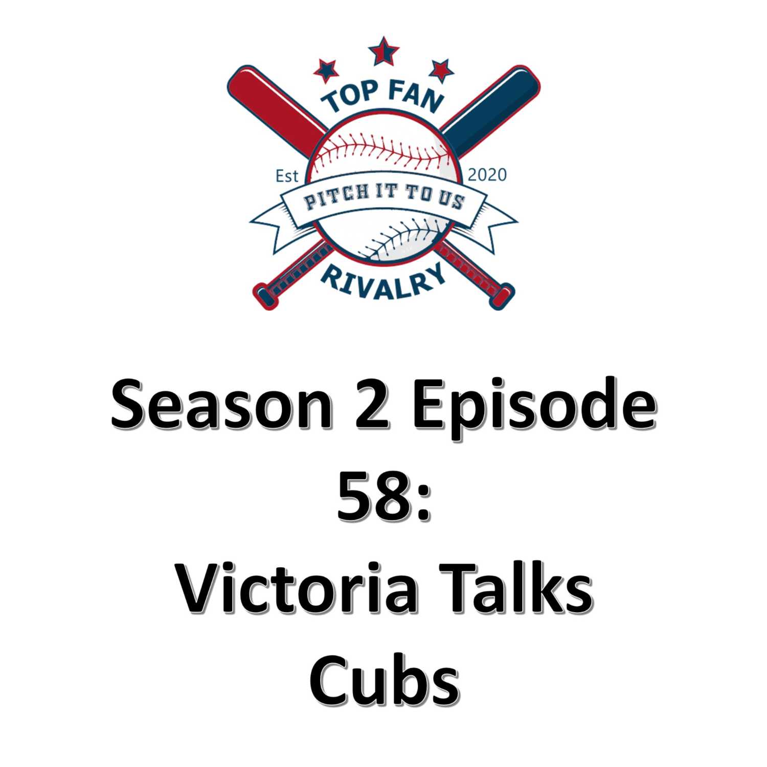 Season 2 Episode 58: Victoria Talks Cubs