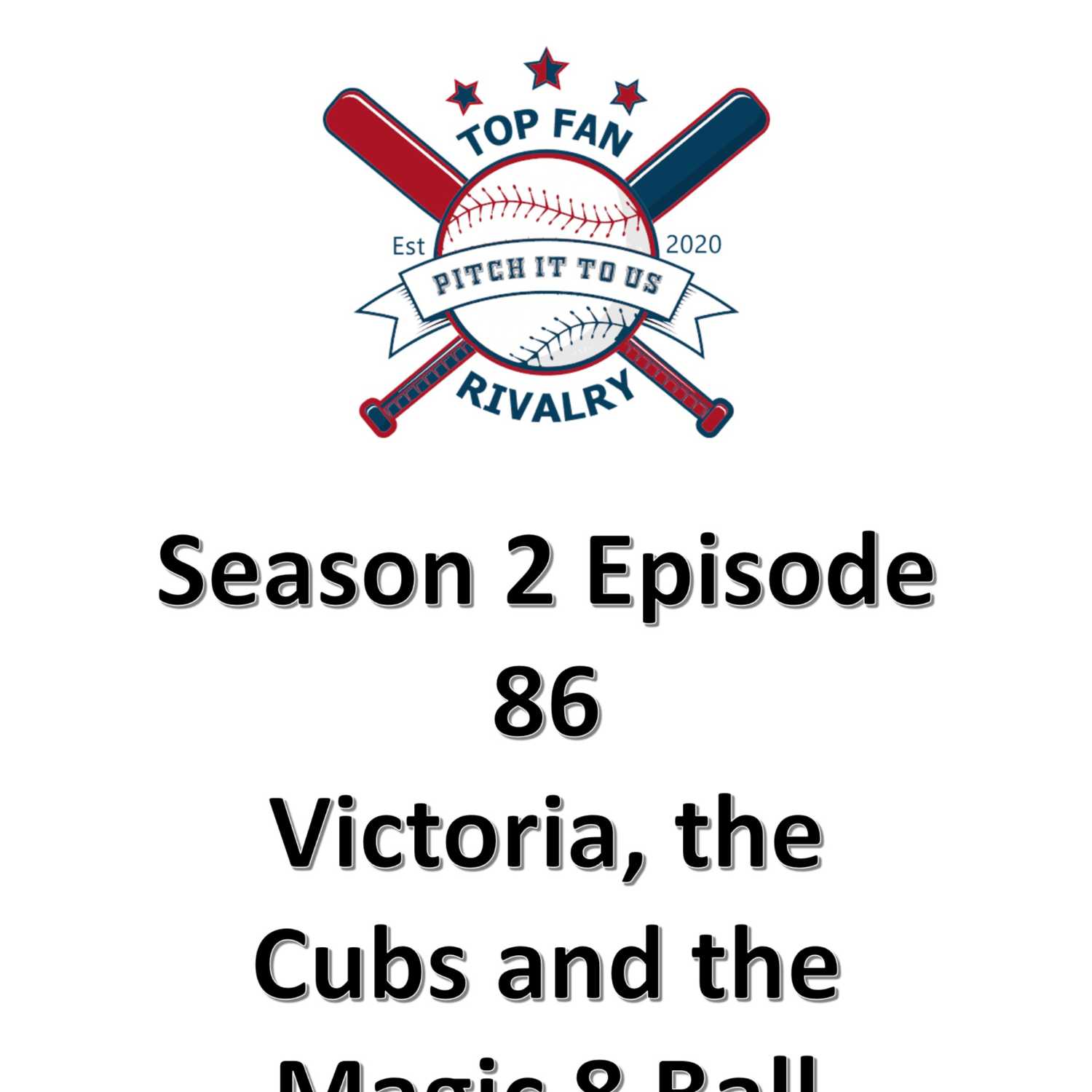 Season 2 Episode 86: Victoria Talks Cubs...and the Magic 8 Ball