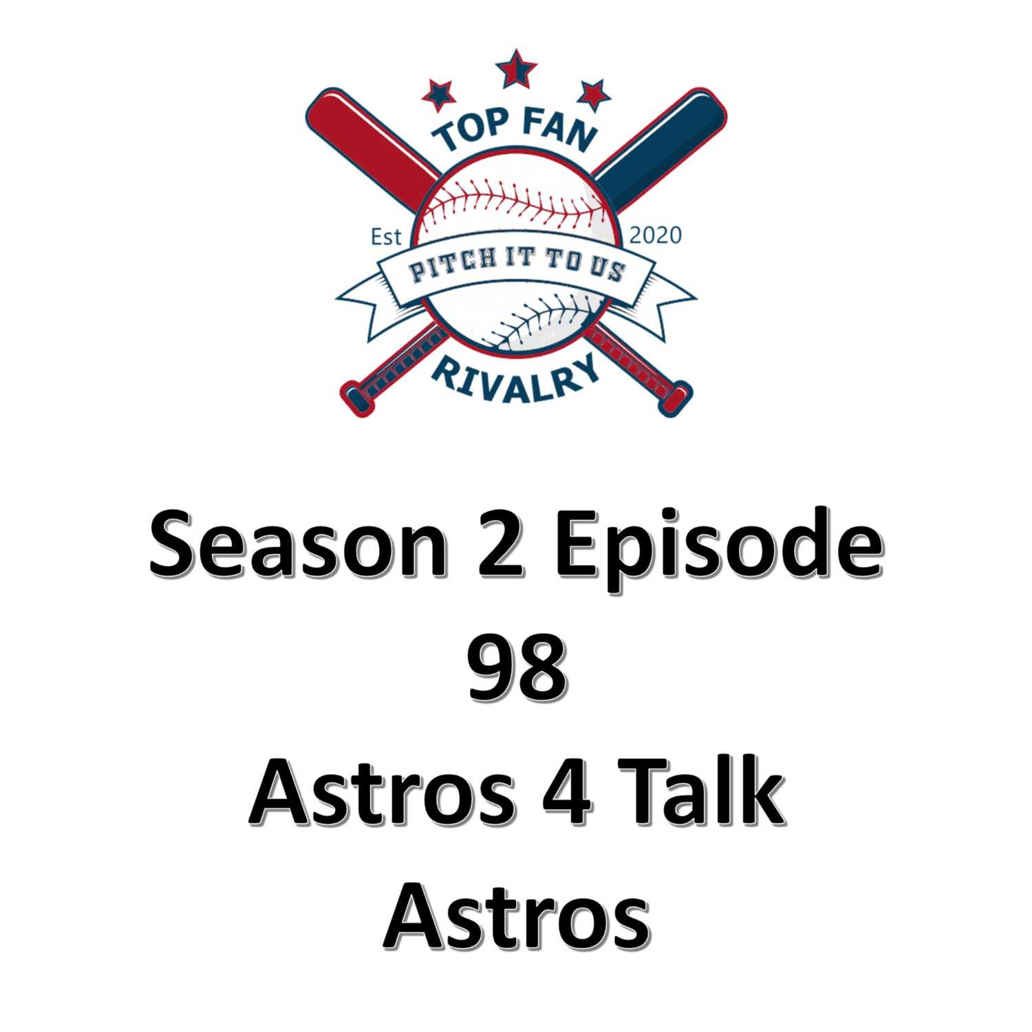 Season 2 Episode 98: Astros 4 Talk Astros