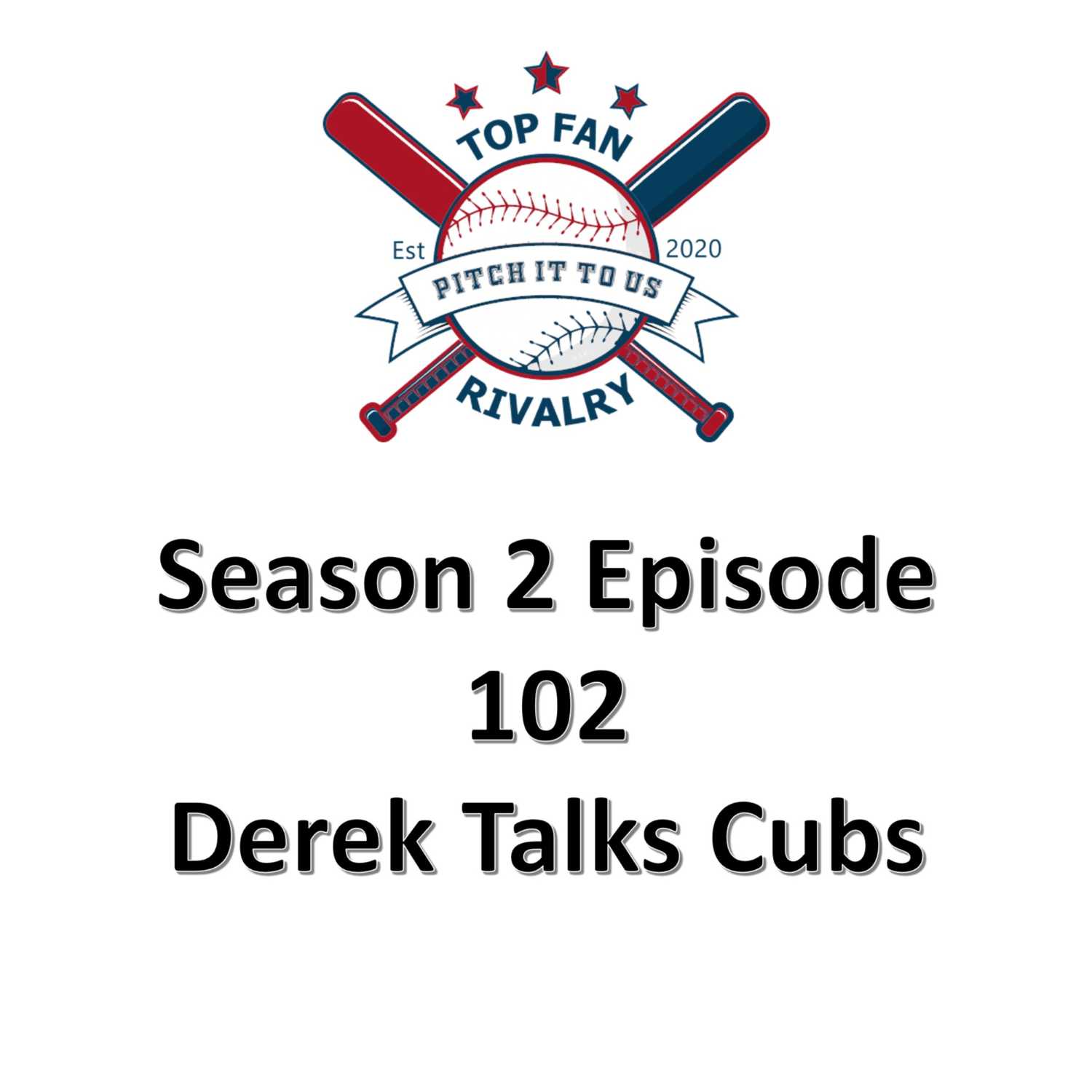 Season 2 Episode 102: Derek Talks Cubs