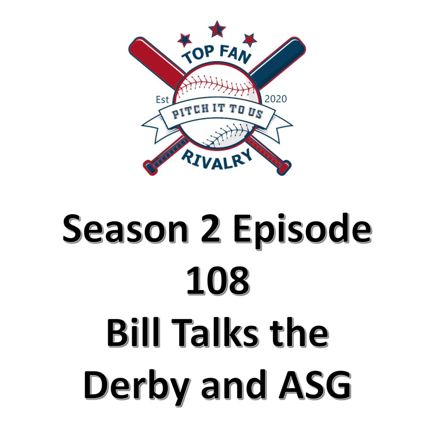 Season 2 Episode 108: Bill Talks Home Run Derby and the ASG