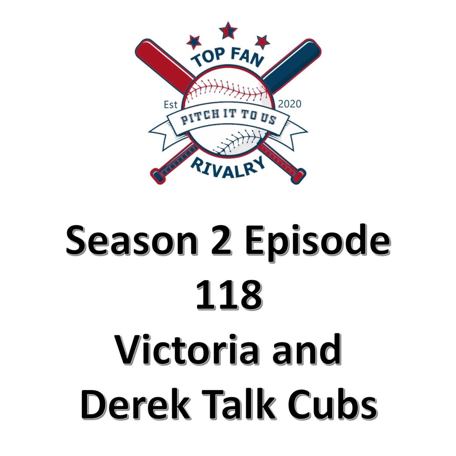 Season 2 Episode 118: Victoria and Derek Talk Cubs