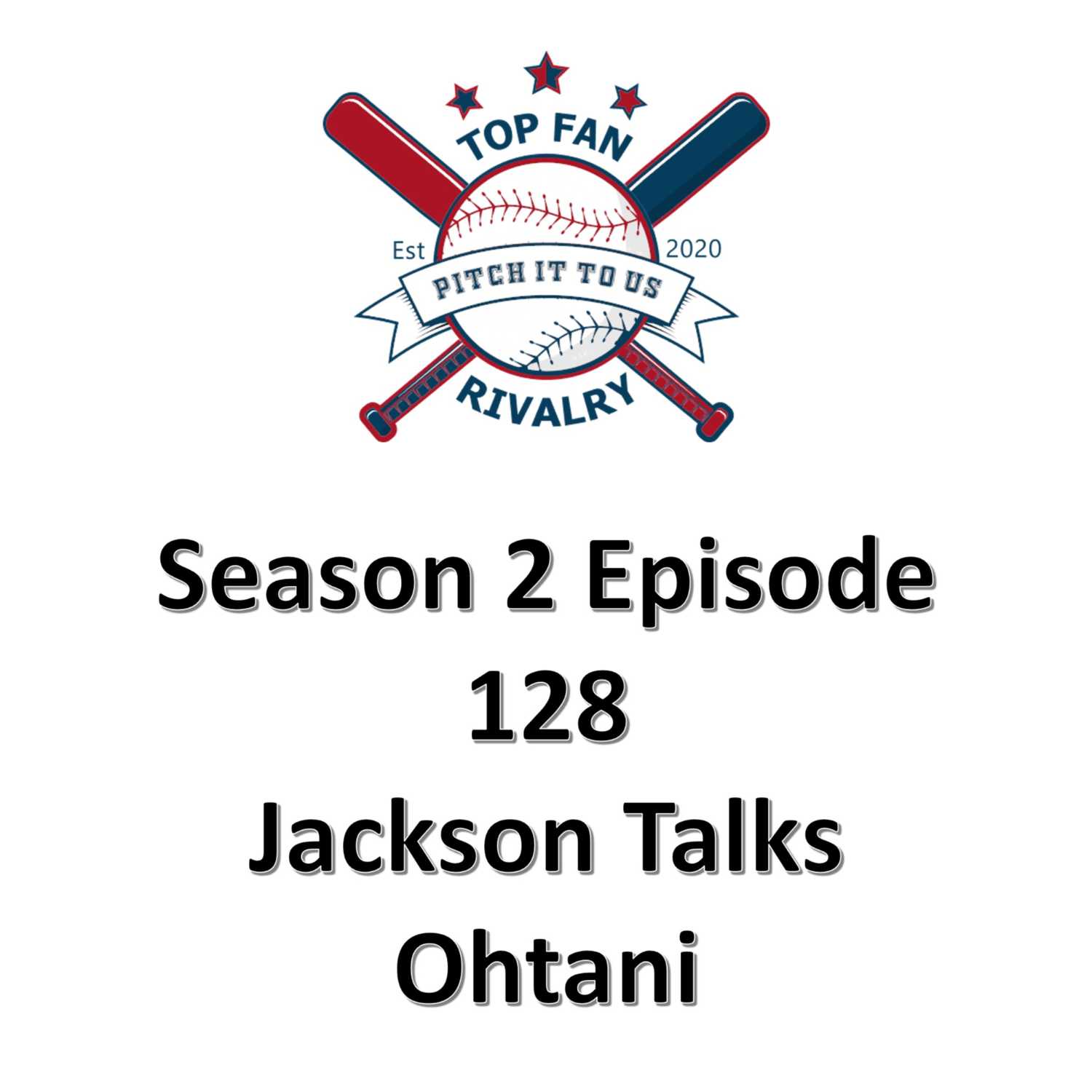 Season 2 Episode 128: Jackson Talks Ohtani