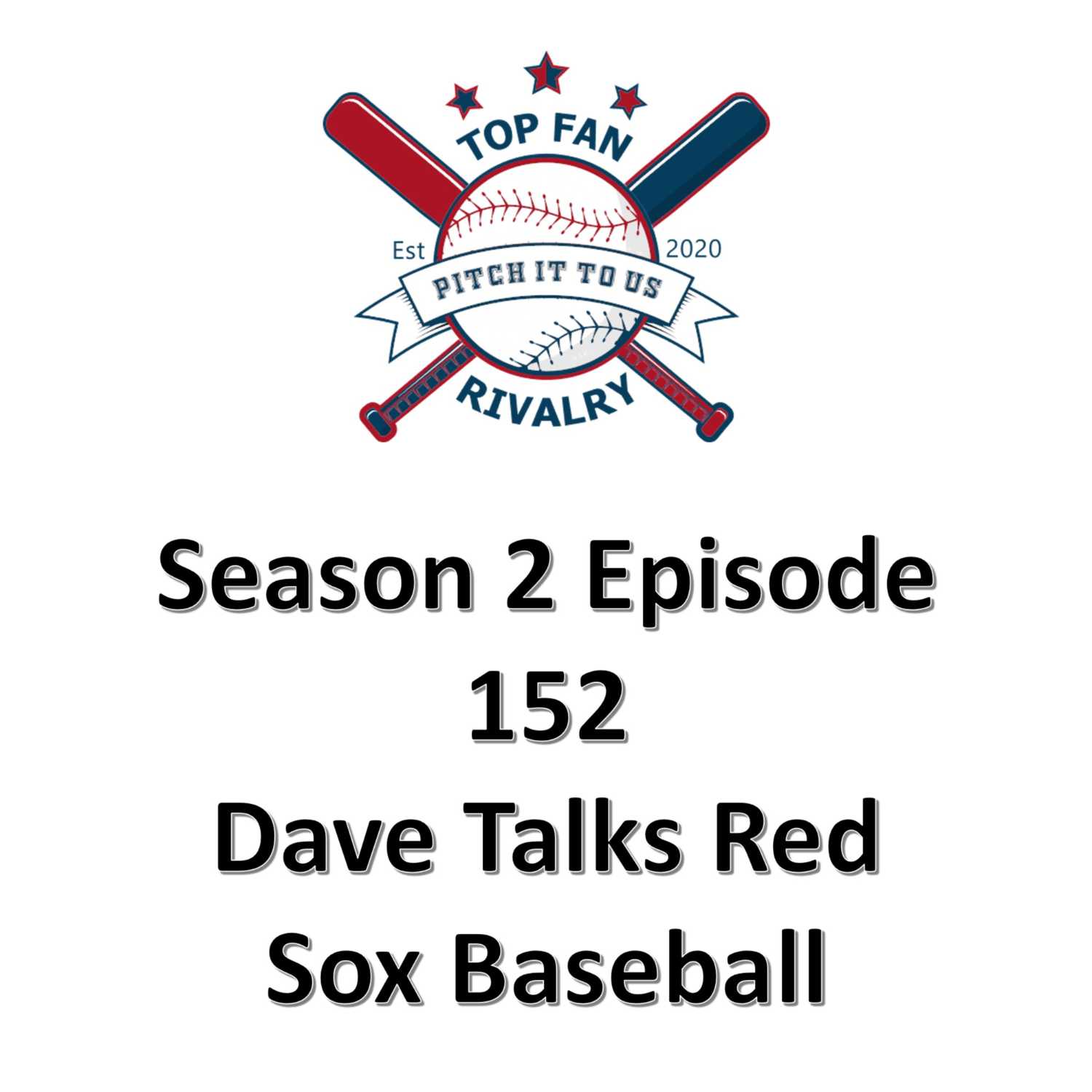 Season 2 Episode 152: Dave Talks Red Sox Baseball