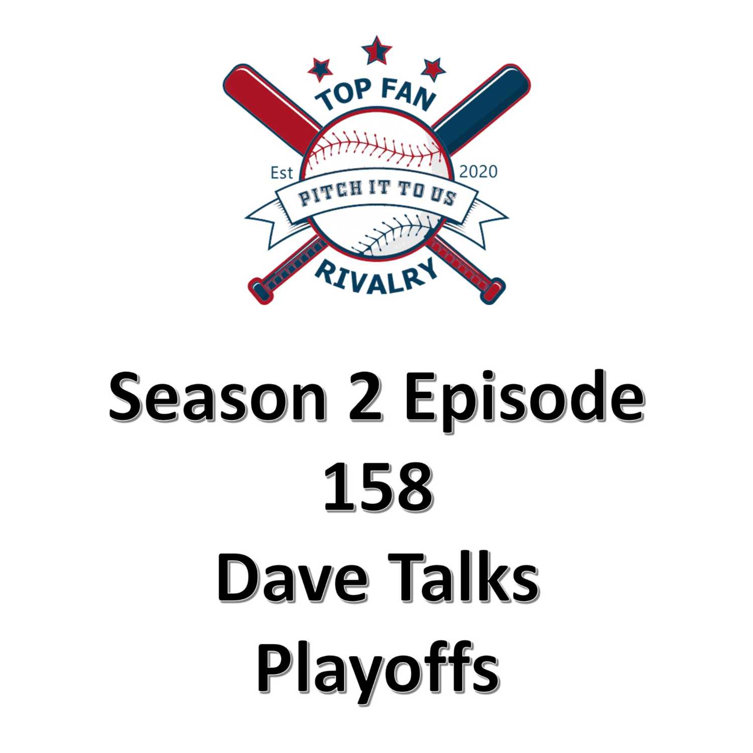 Season 2 Episode 158: Dave Talks Playoffs