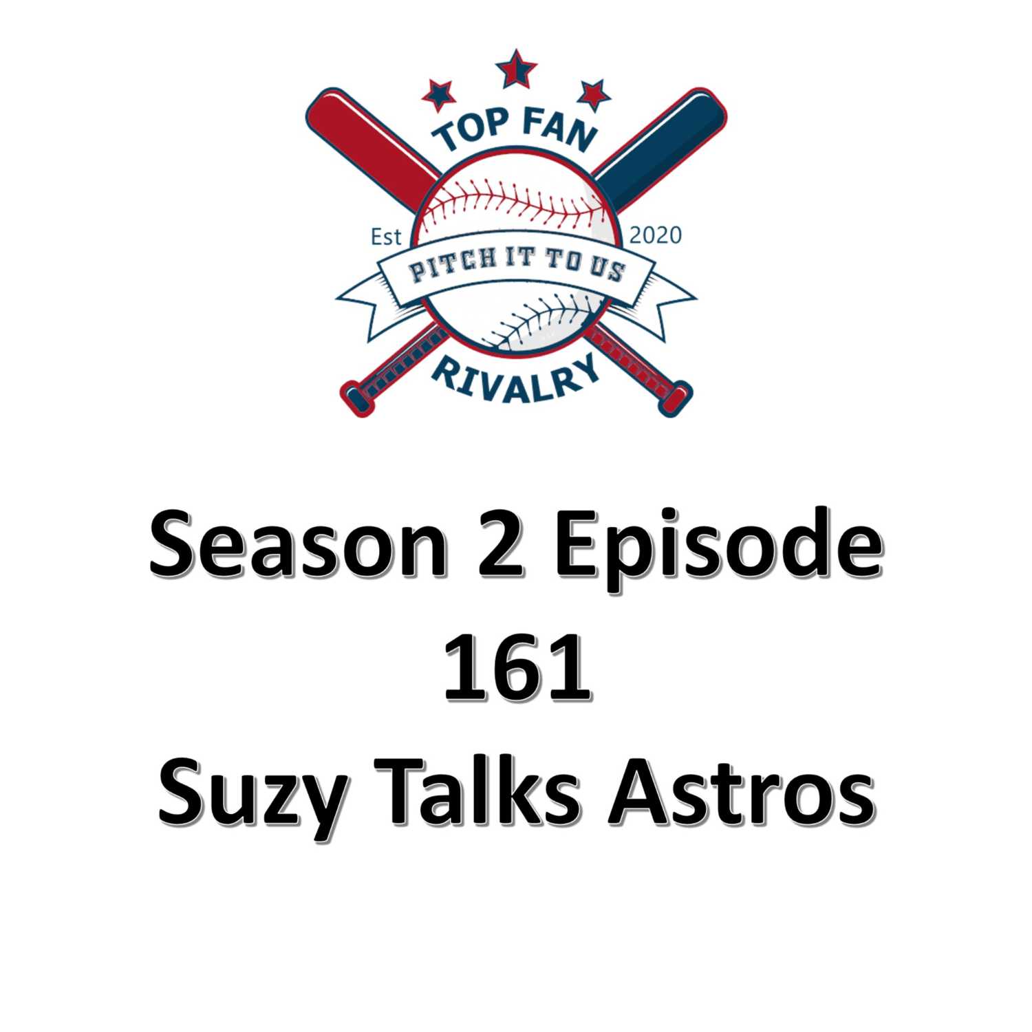 Season 2 Episode 161: Suzy Talks Astros and Learning Baseball