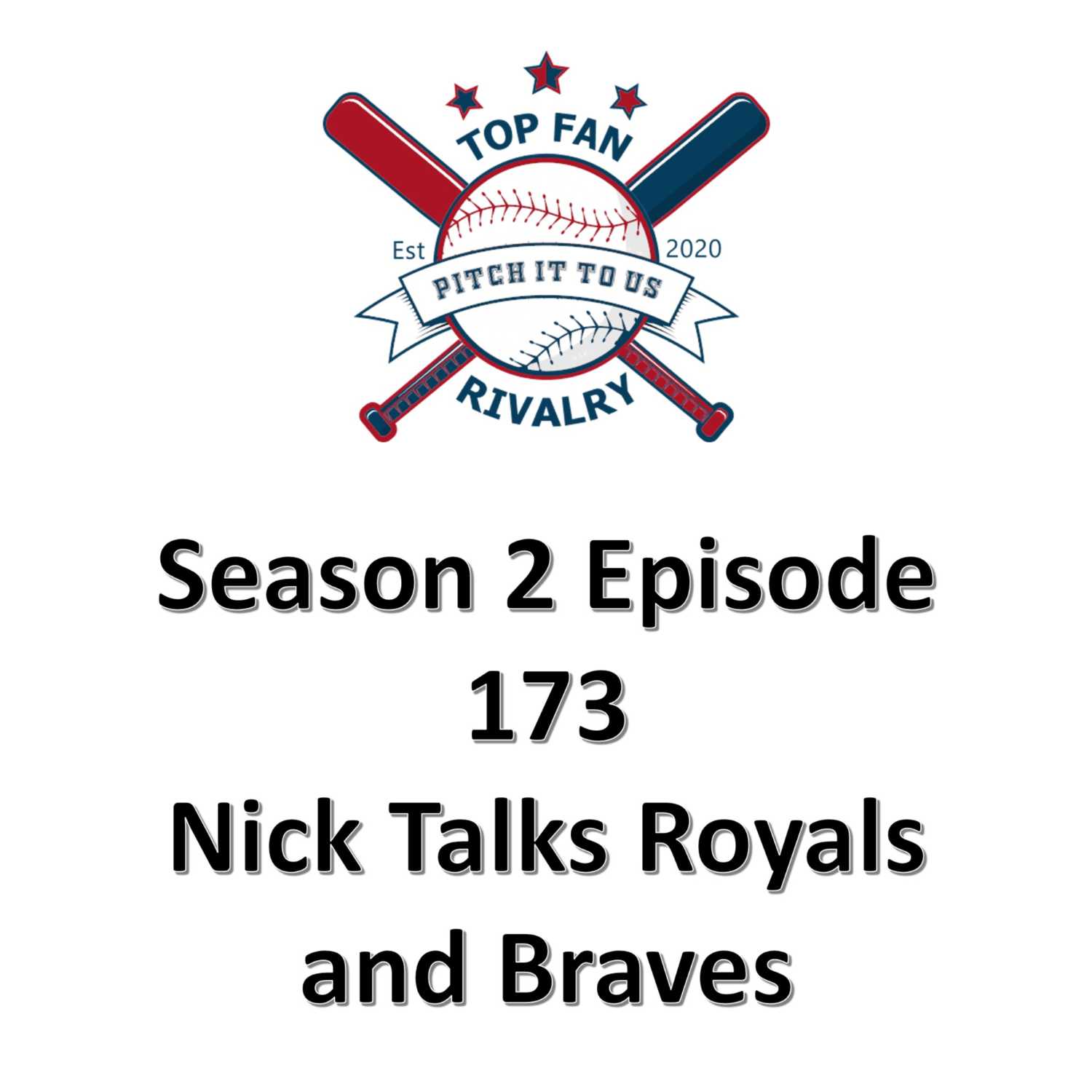 Season 2 Episode 173: Nick Talks Royals and Braves