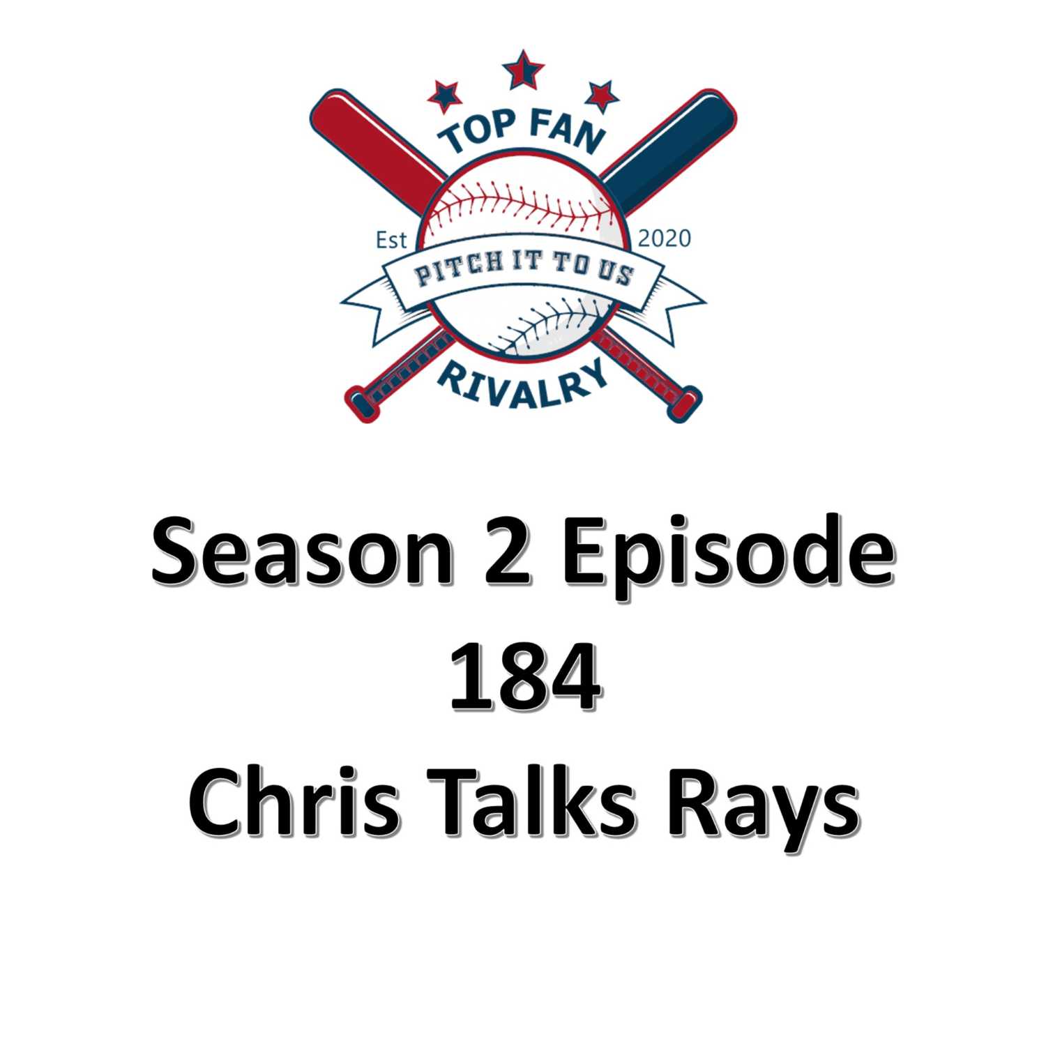 Season 2 Episode 184: Chris Talks the Rays