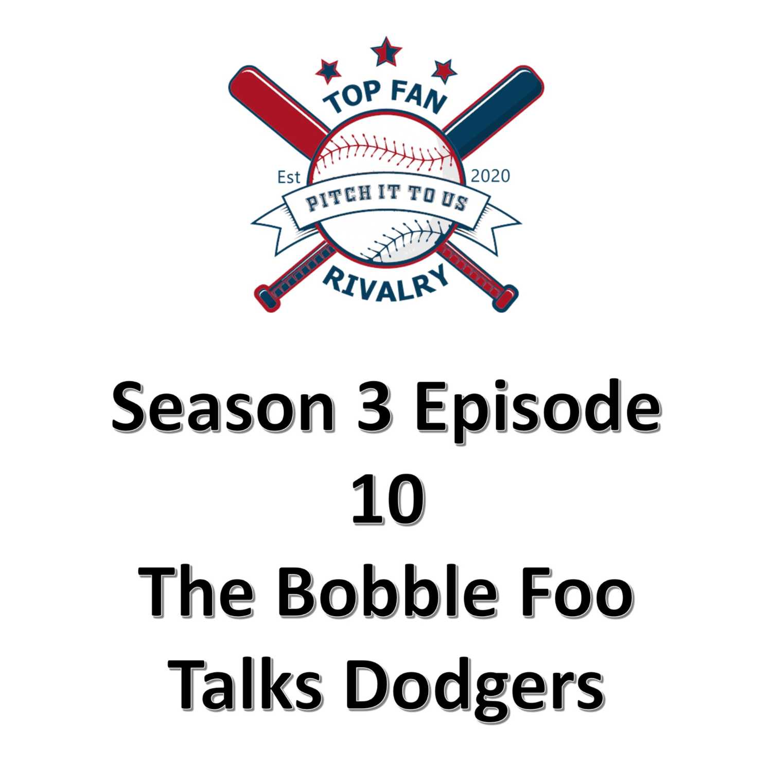 Season 3 Episode 10: The Bobble Foo Talks Dodgers