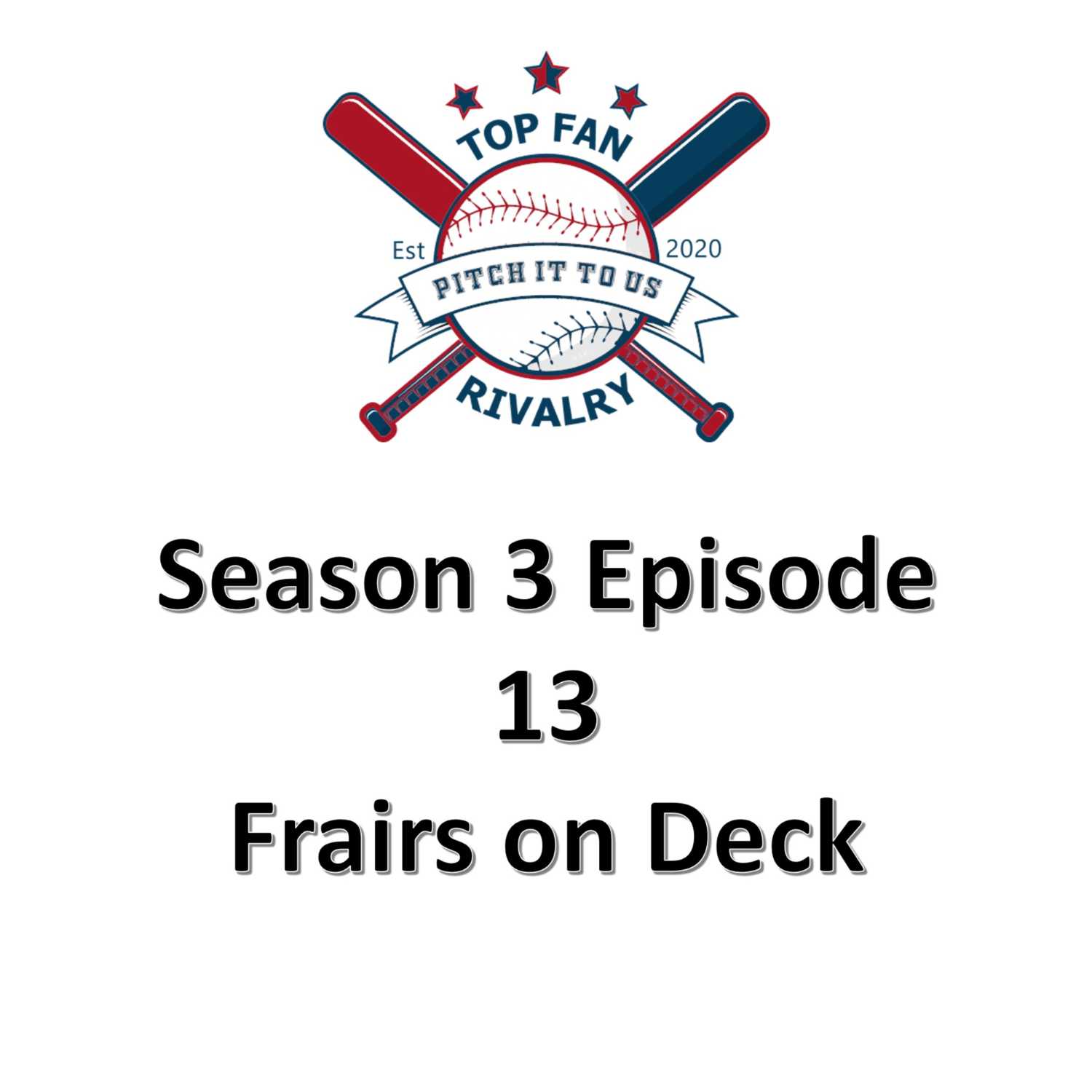 Season 3 Episode 13: Friars on Deck