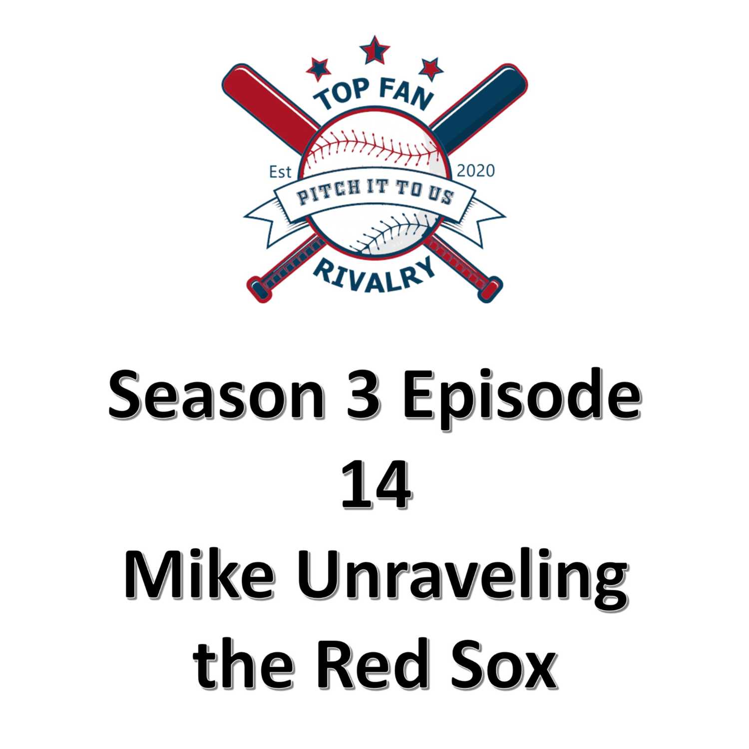 Season 3 Episode 14: Mike and Unraveling the Red Sox