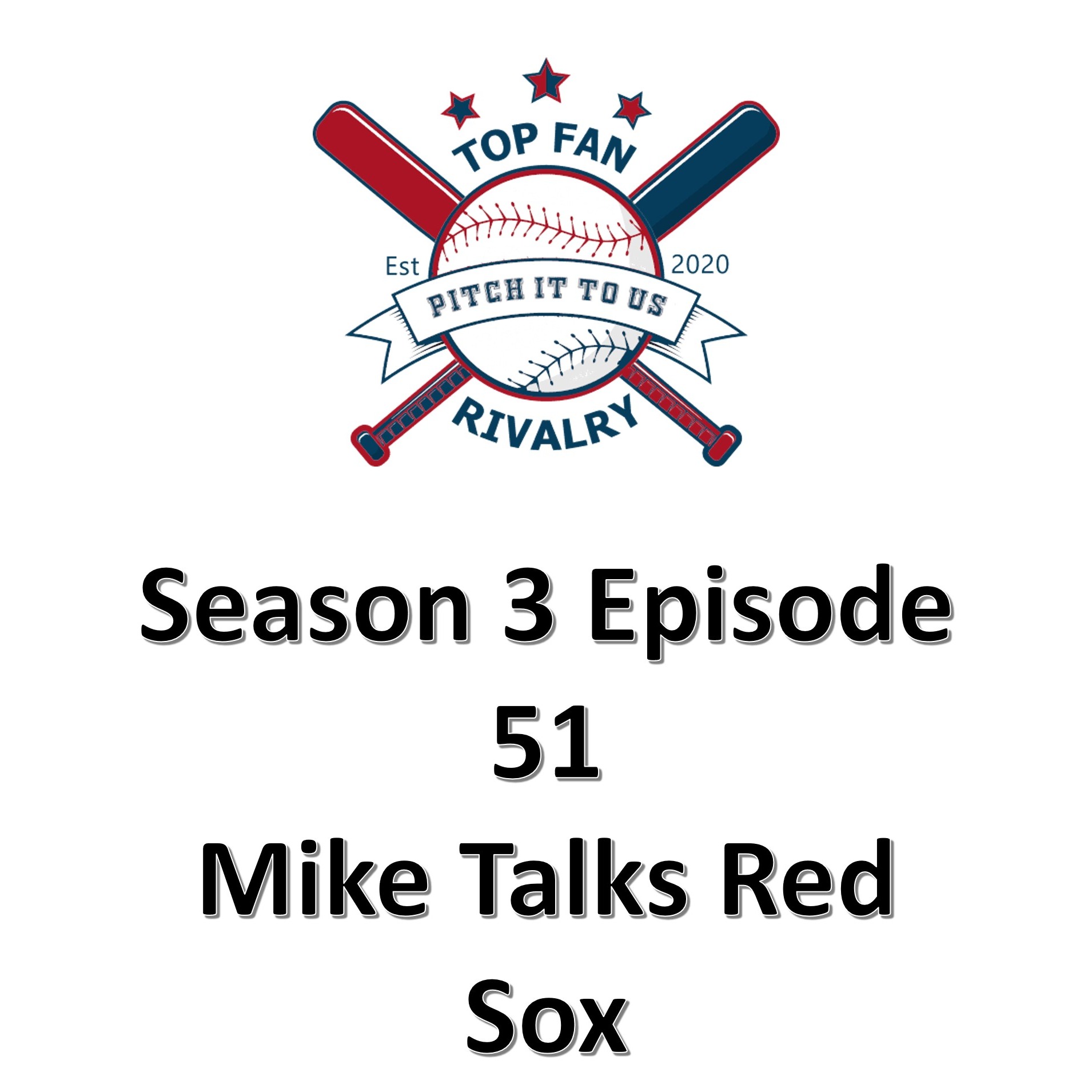 Season 3 Episode 51: Mike Talks Red Sox Baseball