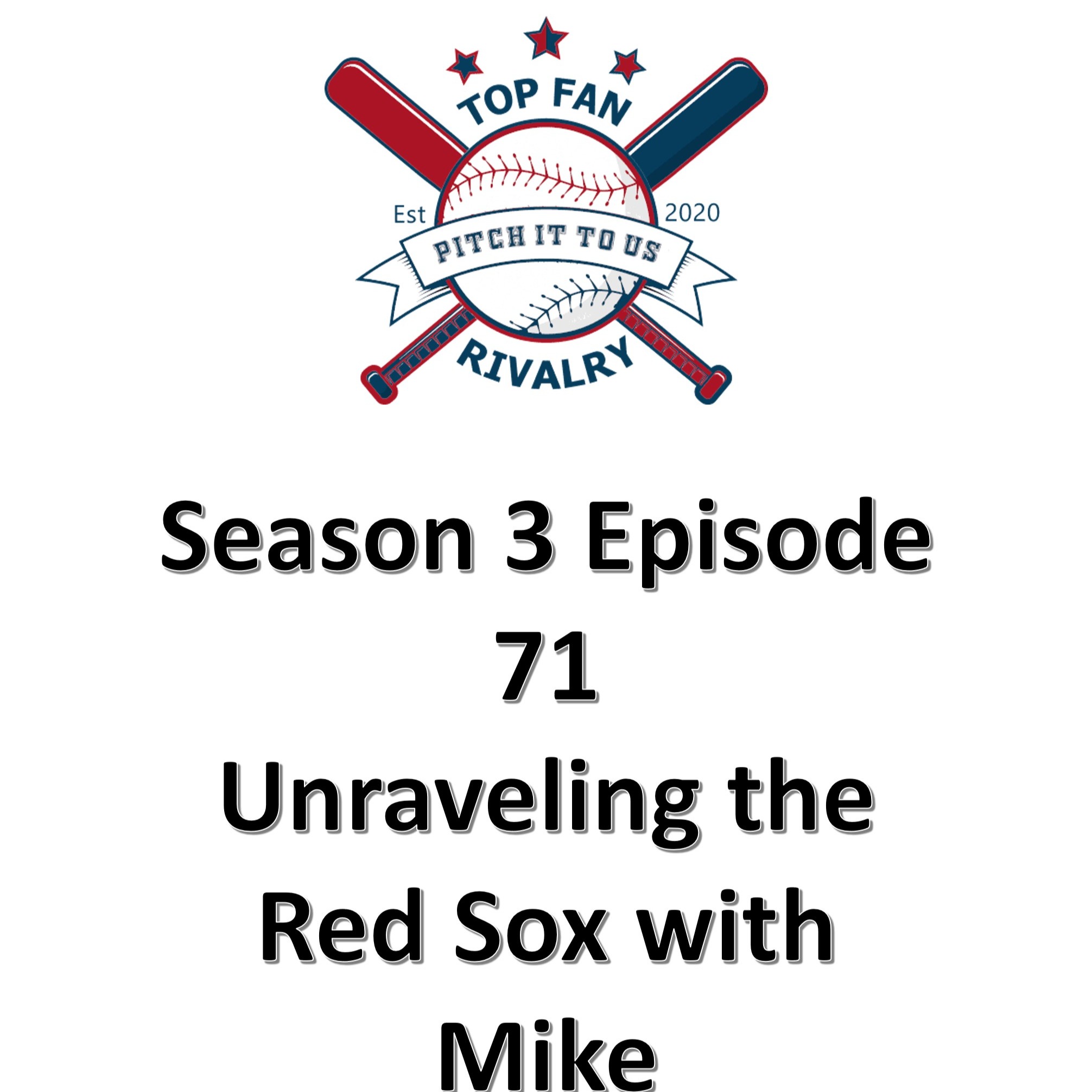 Season 3 Episode 71: Unraveling the Red Sox with Mike