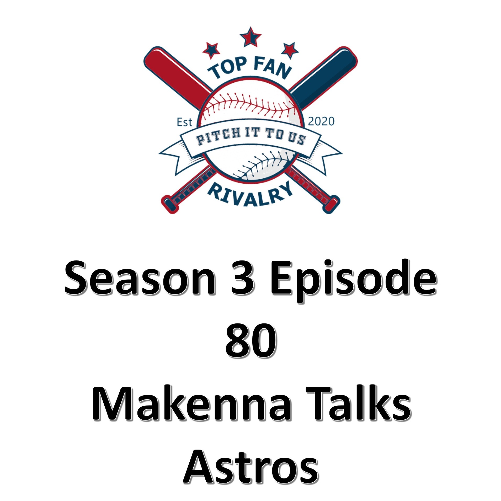 Season 3 Episode 80: Makenna Talks Astros