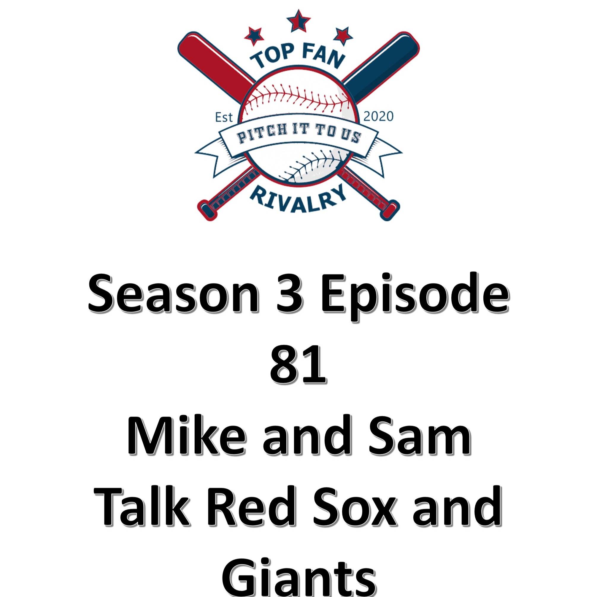 Season 3 Episode 81: Mike and Sam Talks Red Sox and Giants