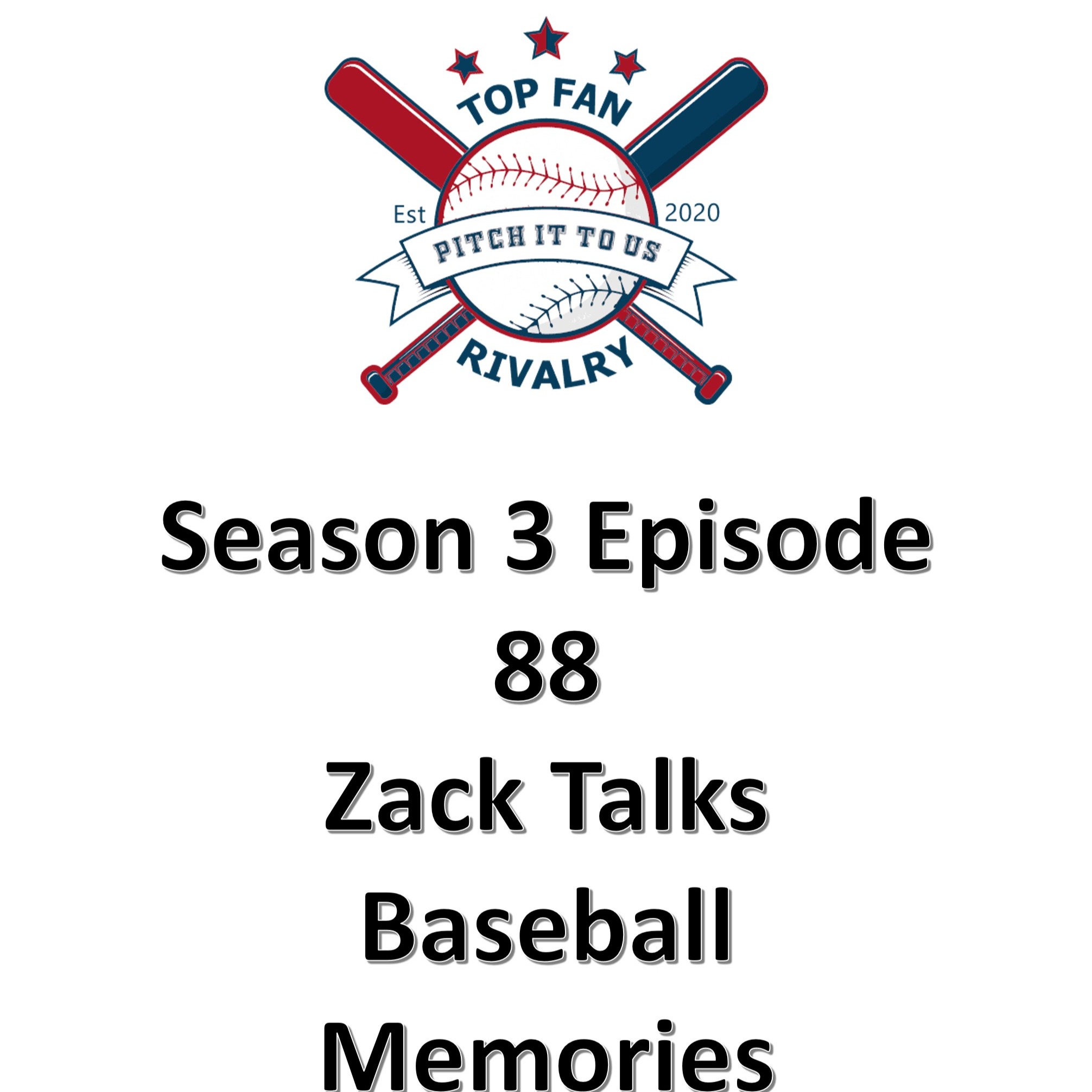 Season 3 Episode 88: Zack Talks Baseball Memories