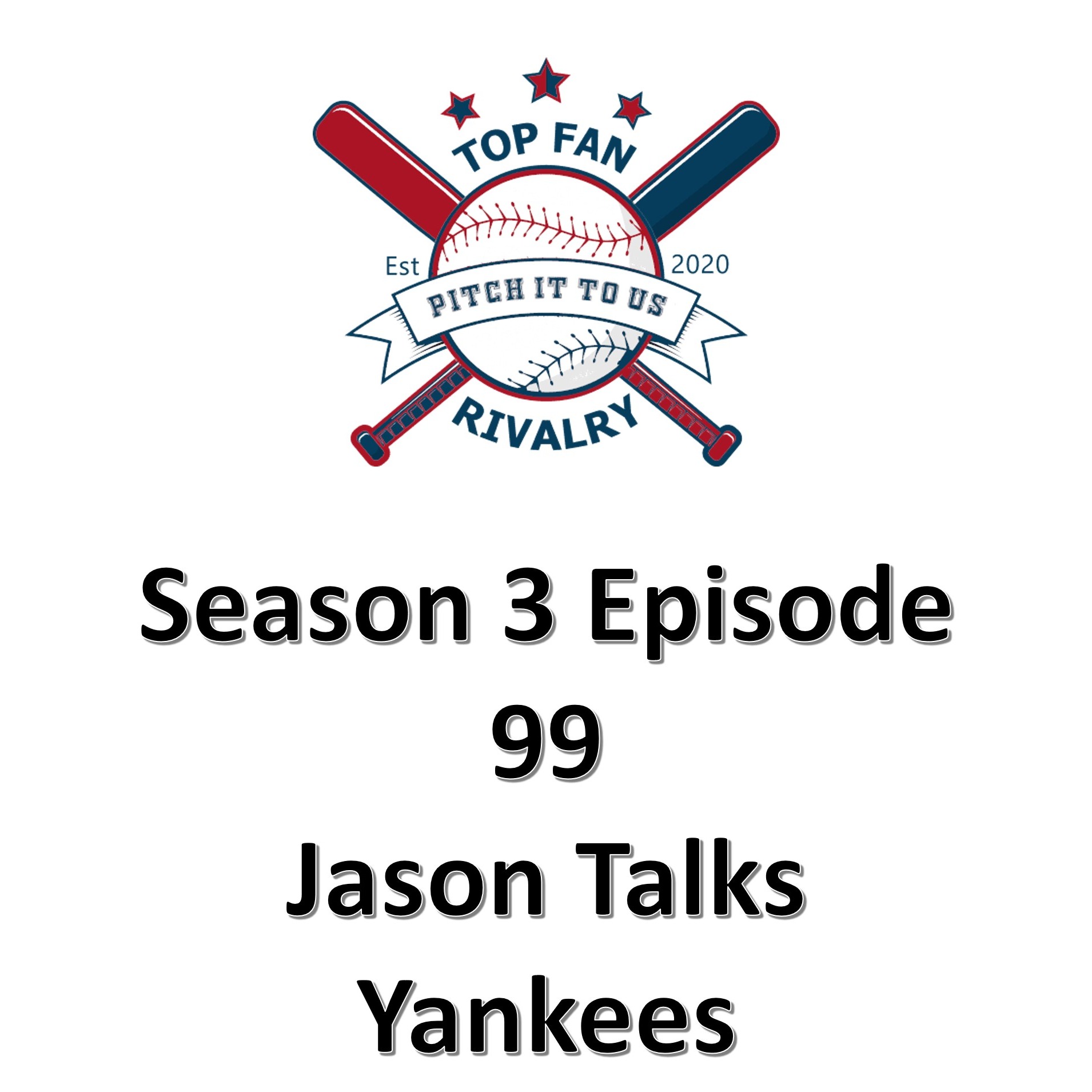Season 3 Episode 99: Jason Talks the Yankees