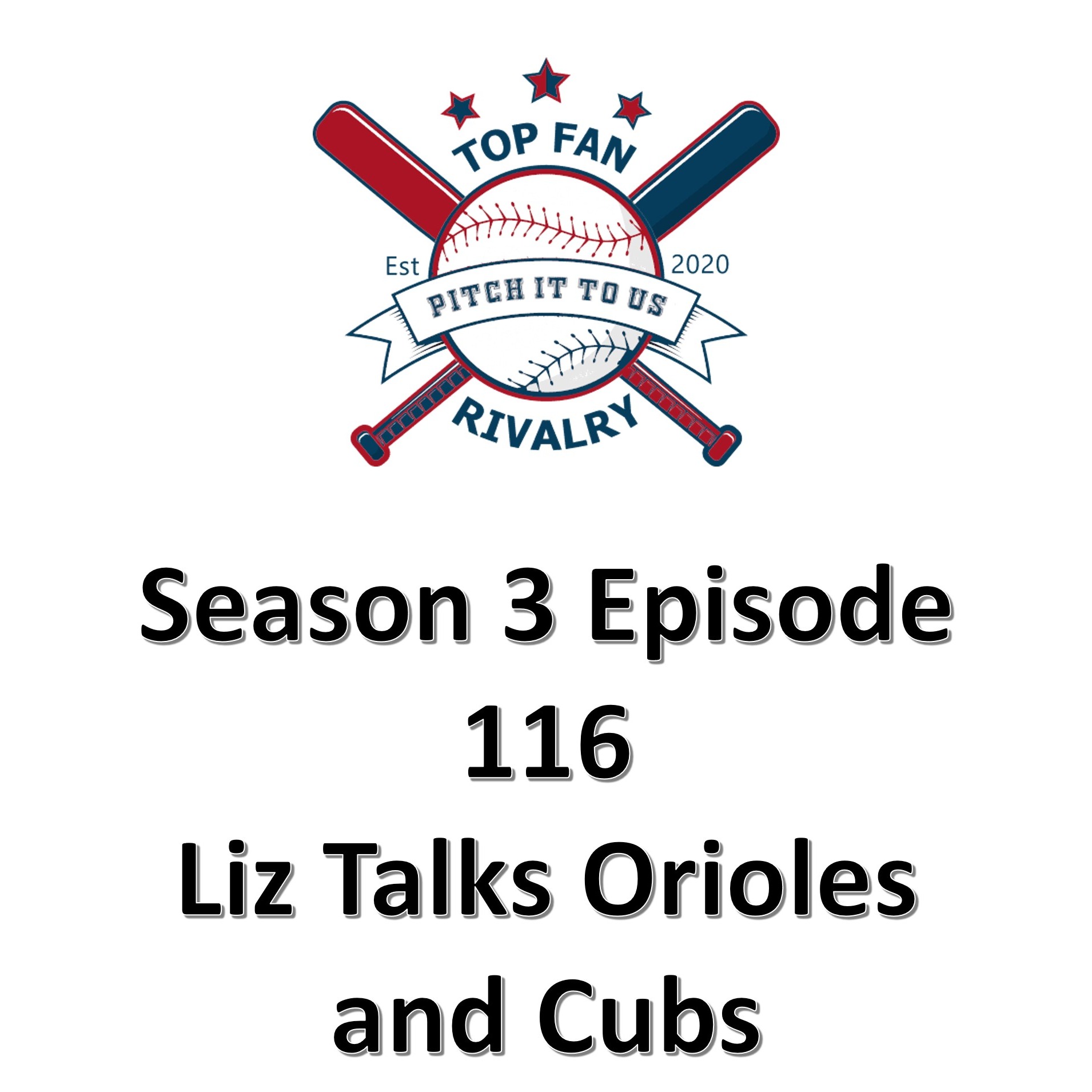 Season 3 Episode 116: Liz Talks Orioles and Cubs