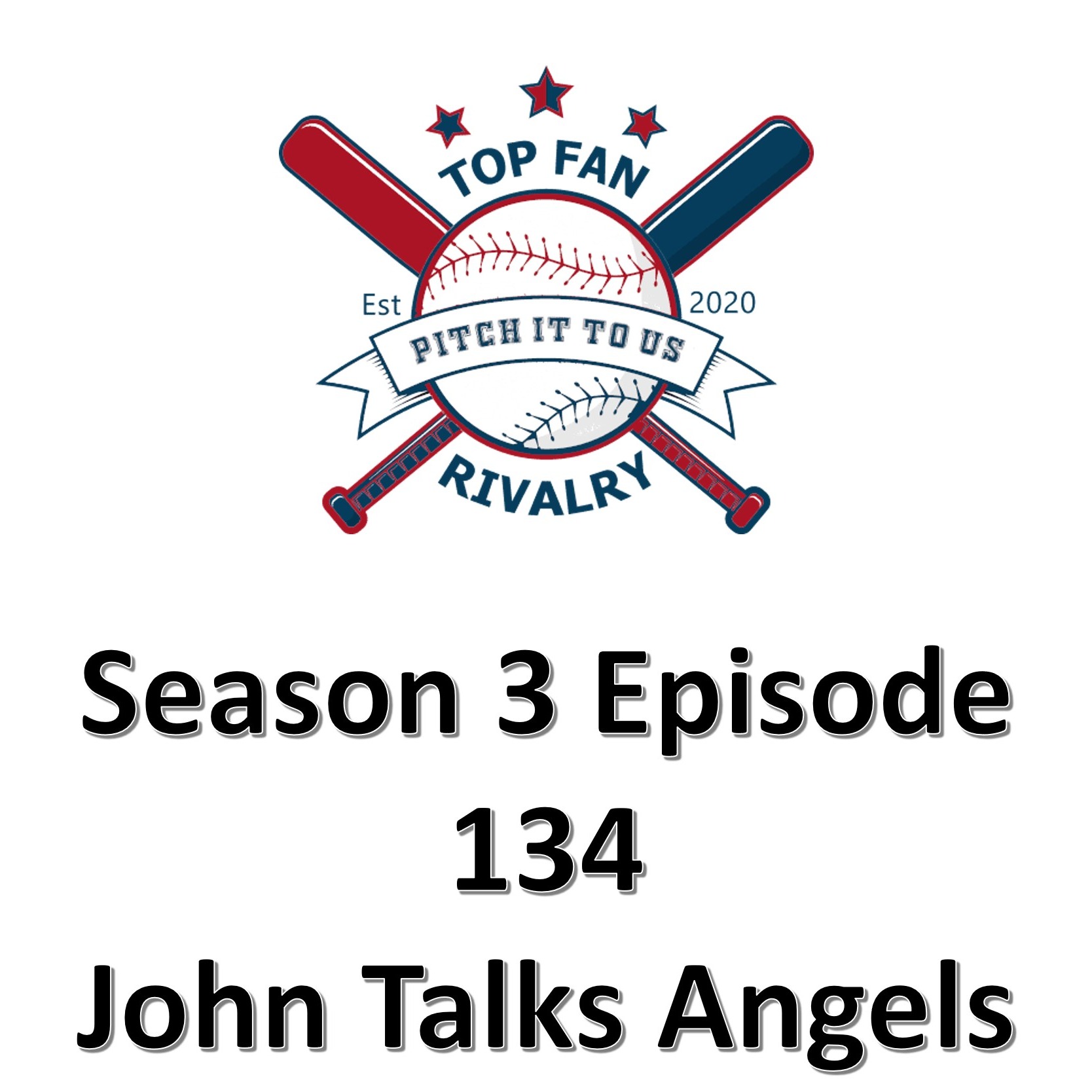 Season 3 Episode 134: John Talks Angels Baseball