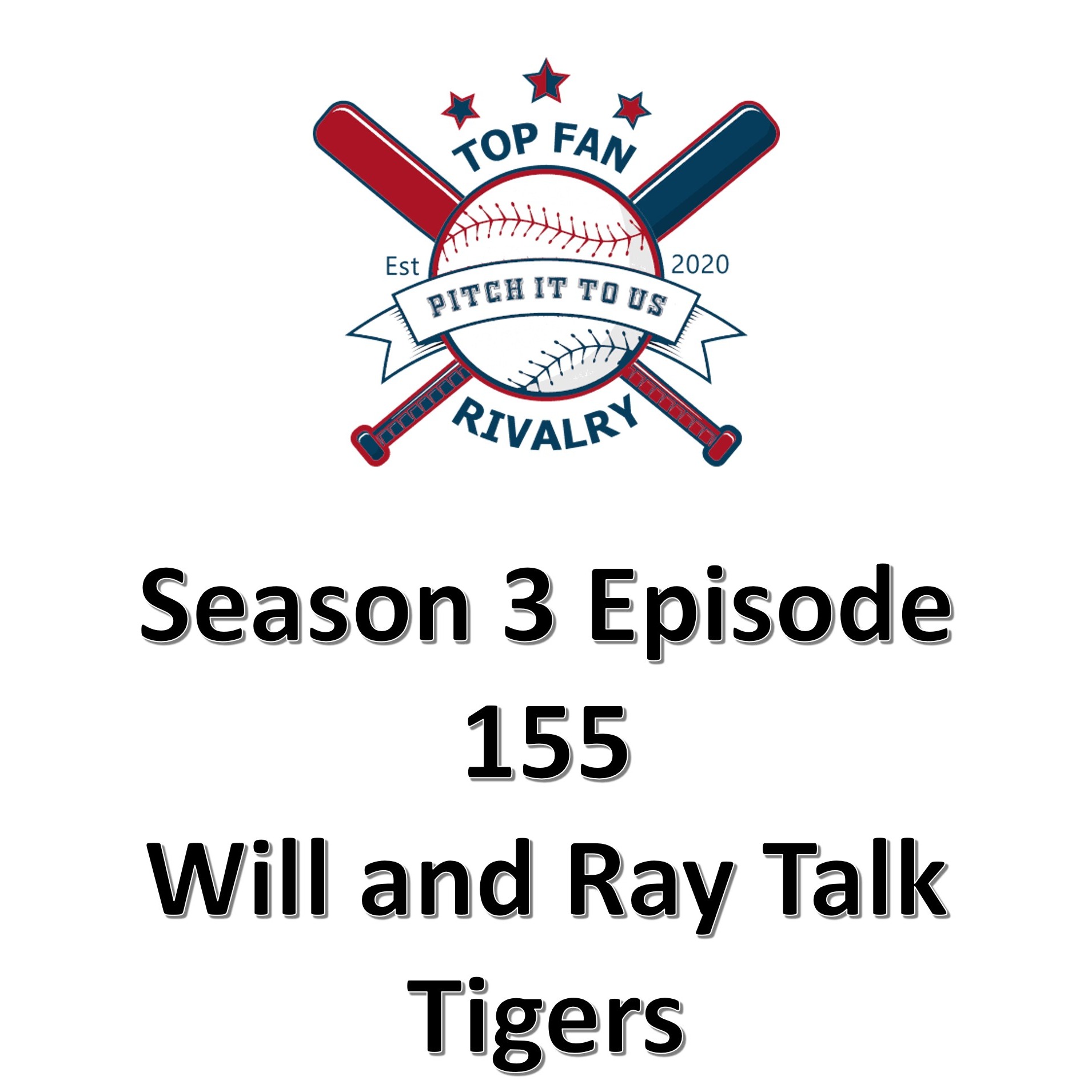 Season 3 Episode 155: Will and Ray Talks Tigers