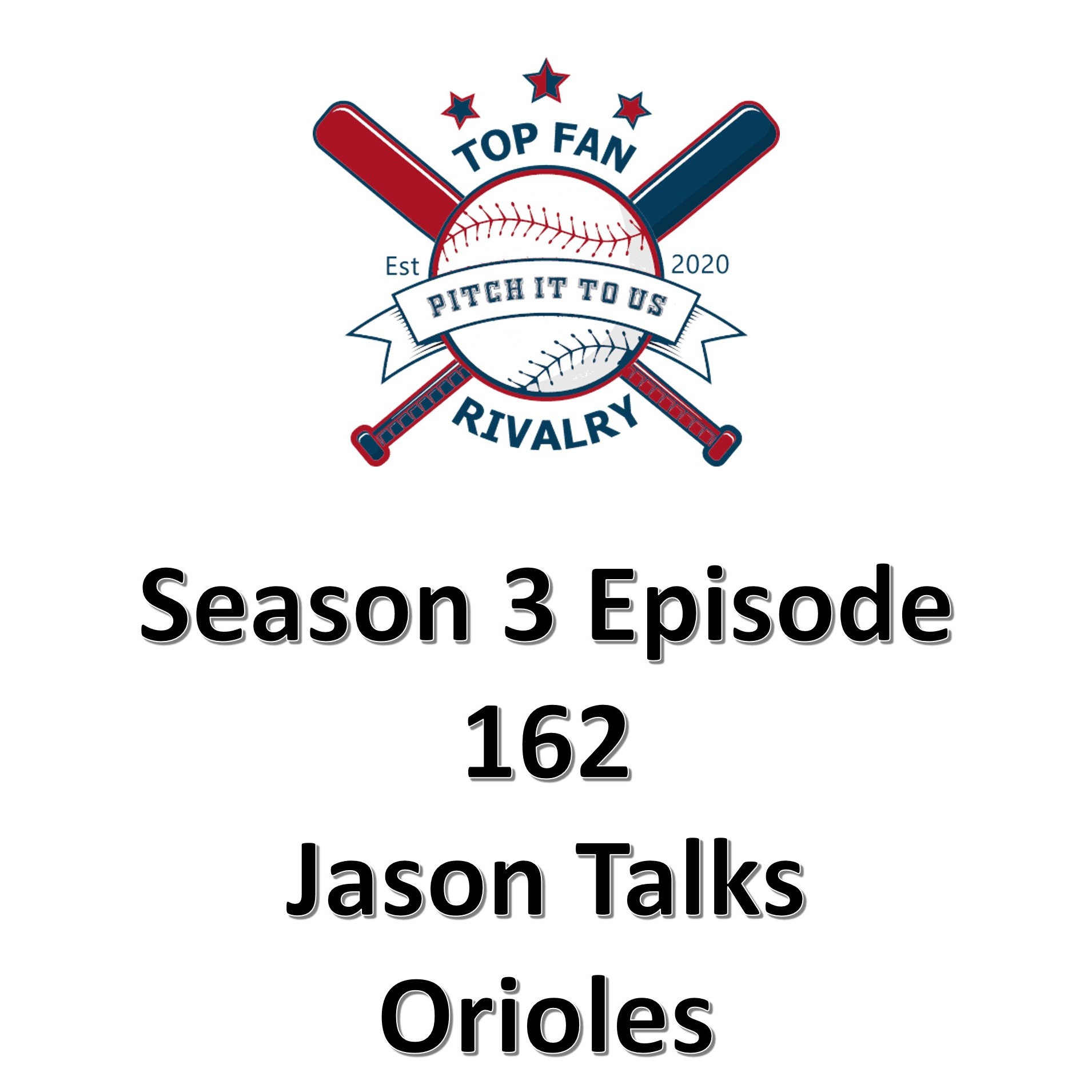 Season 3 Episode 162: Jason Talks Orioles