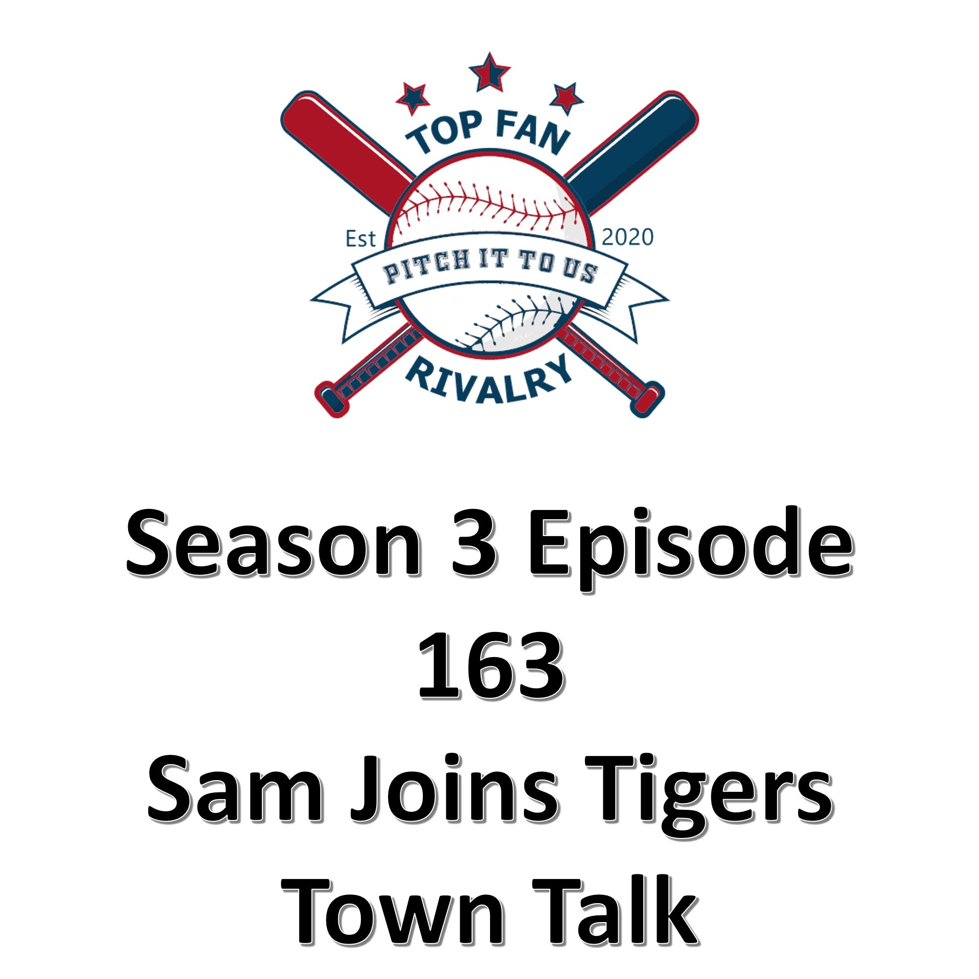 Season 3 Episode 163: Tigers Town Talk with Sam