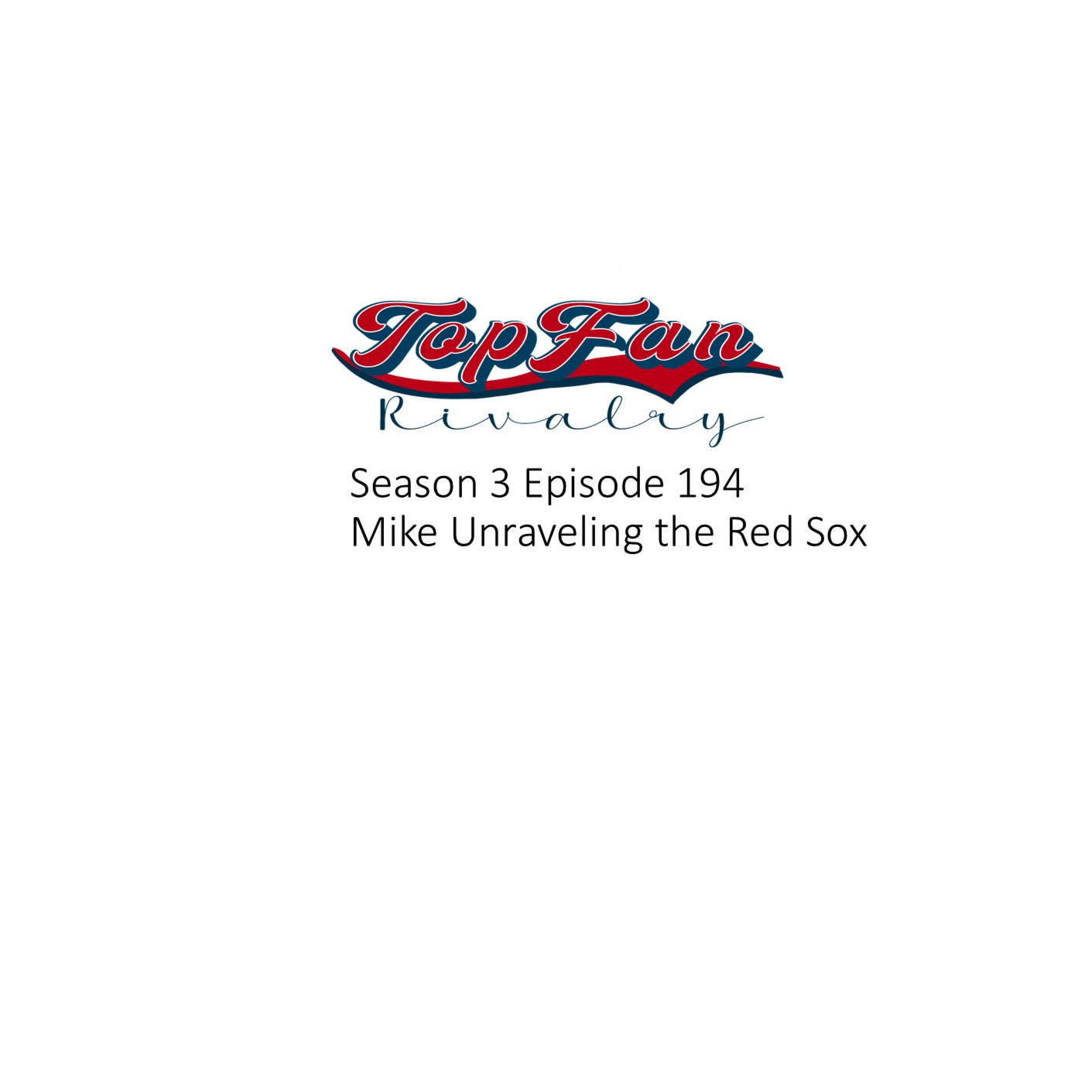 Season 3 Episode 194: Mike Unraveling the Red Sox