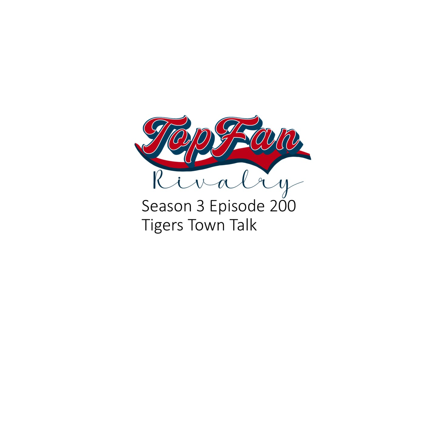 Season 3 Episode 200: Tigers Town Talk