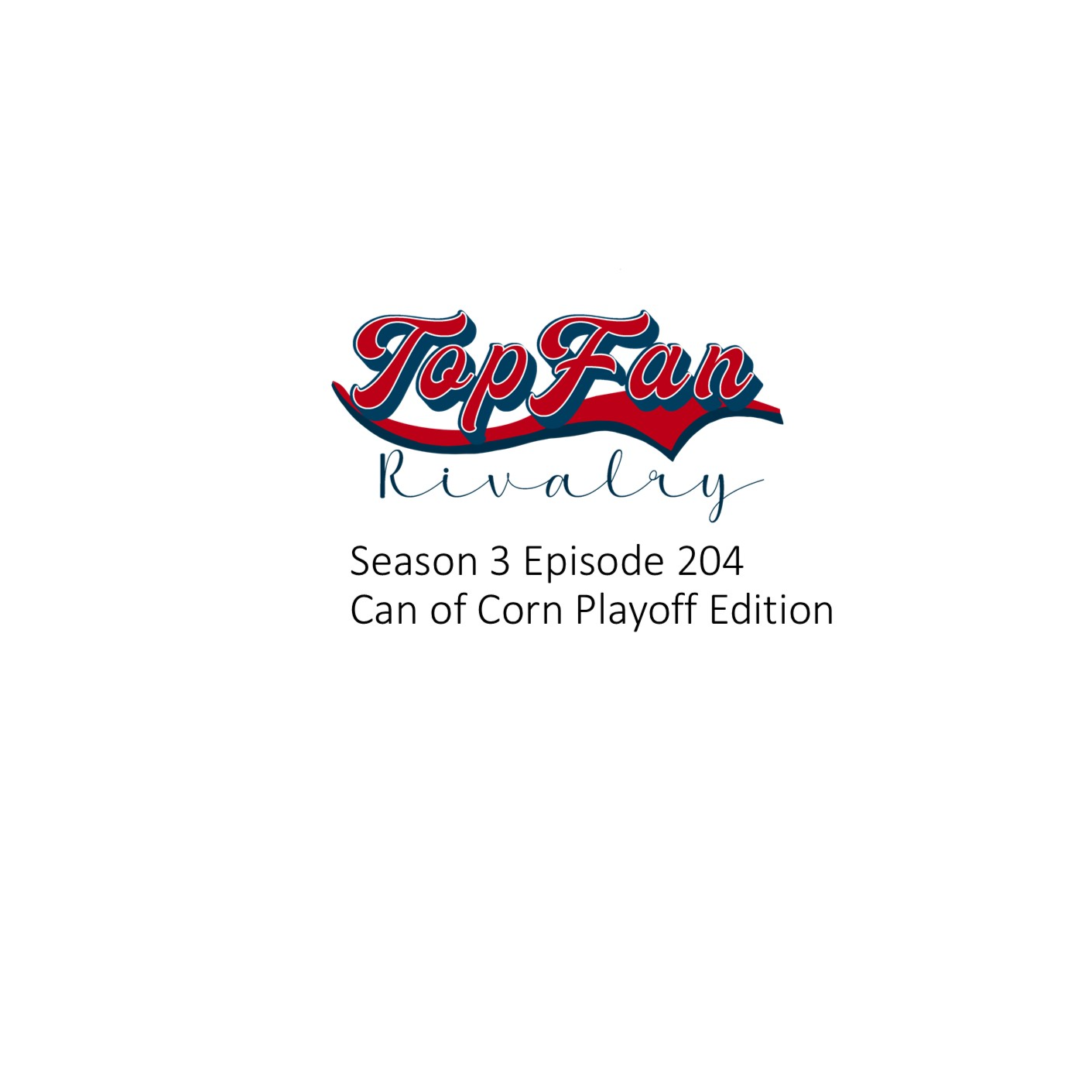Season 3 Episode 204: Can of Corn Playoff Edition