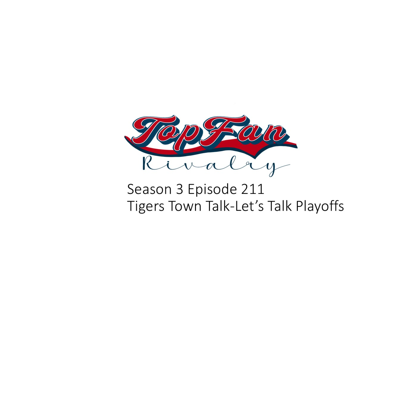 Season 3 Episode 211: Tigers Town Talk- Let's Talk Post Season