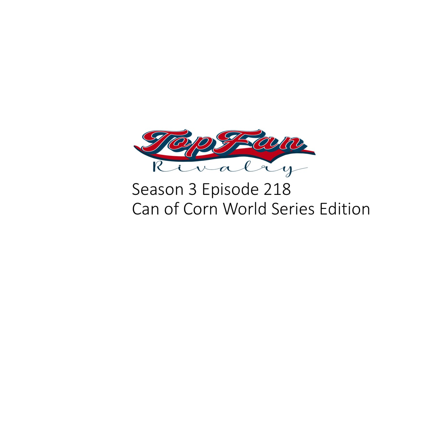 Season 3 Episode 218: Can of Corn World Series Edition