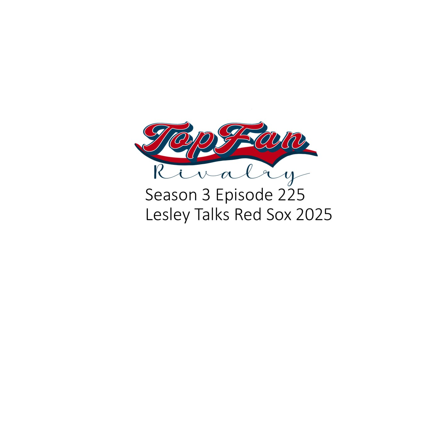 Season 3 Episode 225: Lesley Talks 2025 Red Sox