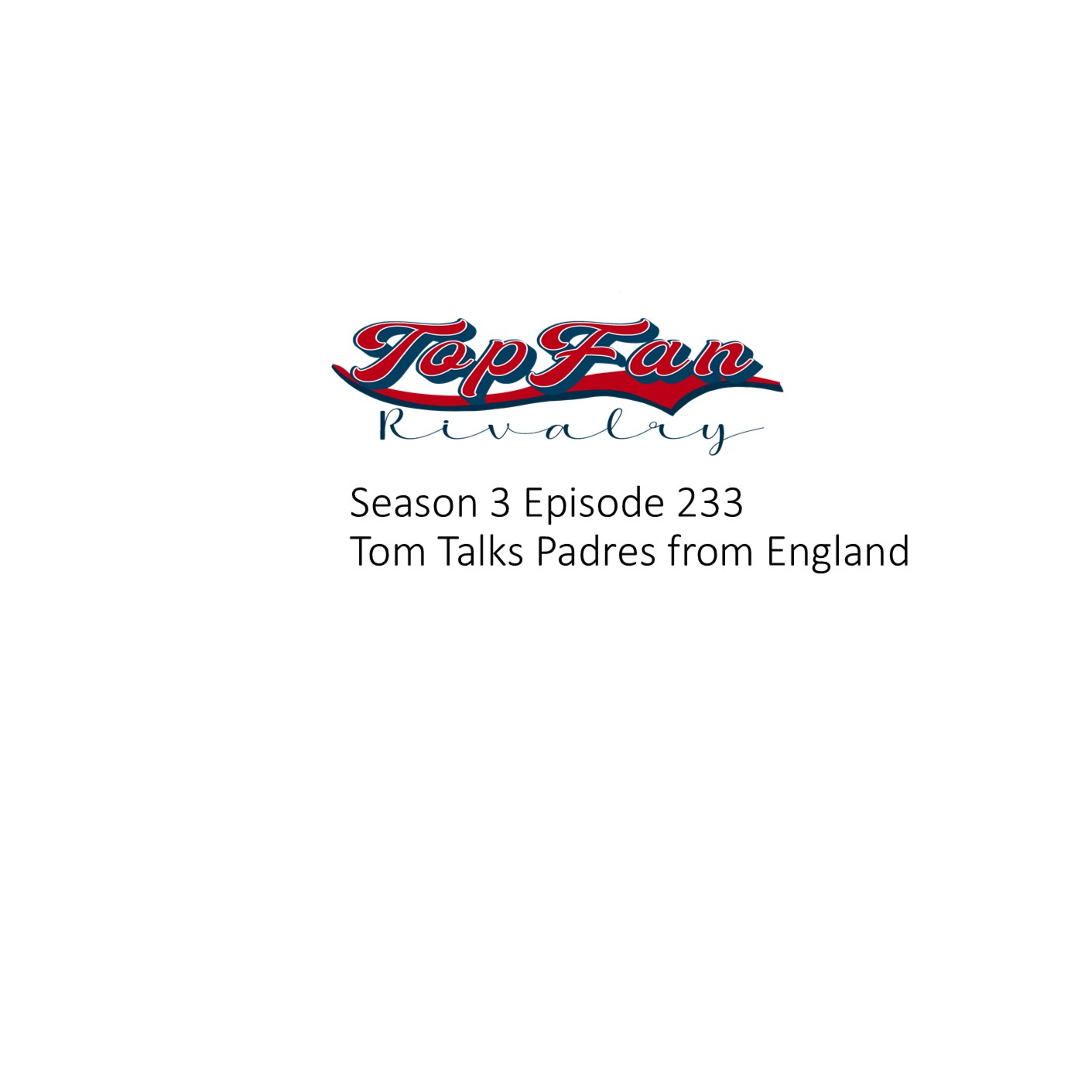 Season 3 Episode 233: Tom Talks Padres from England