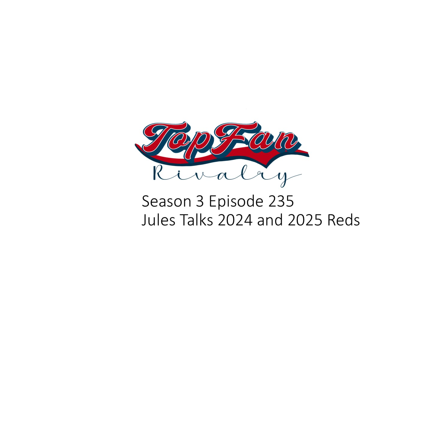 Season 3 Episode 235: Jules Talks 2024 and 2025 Reds