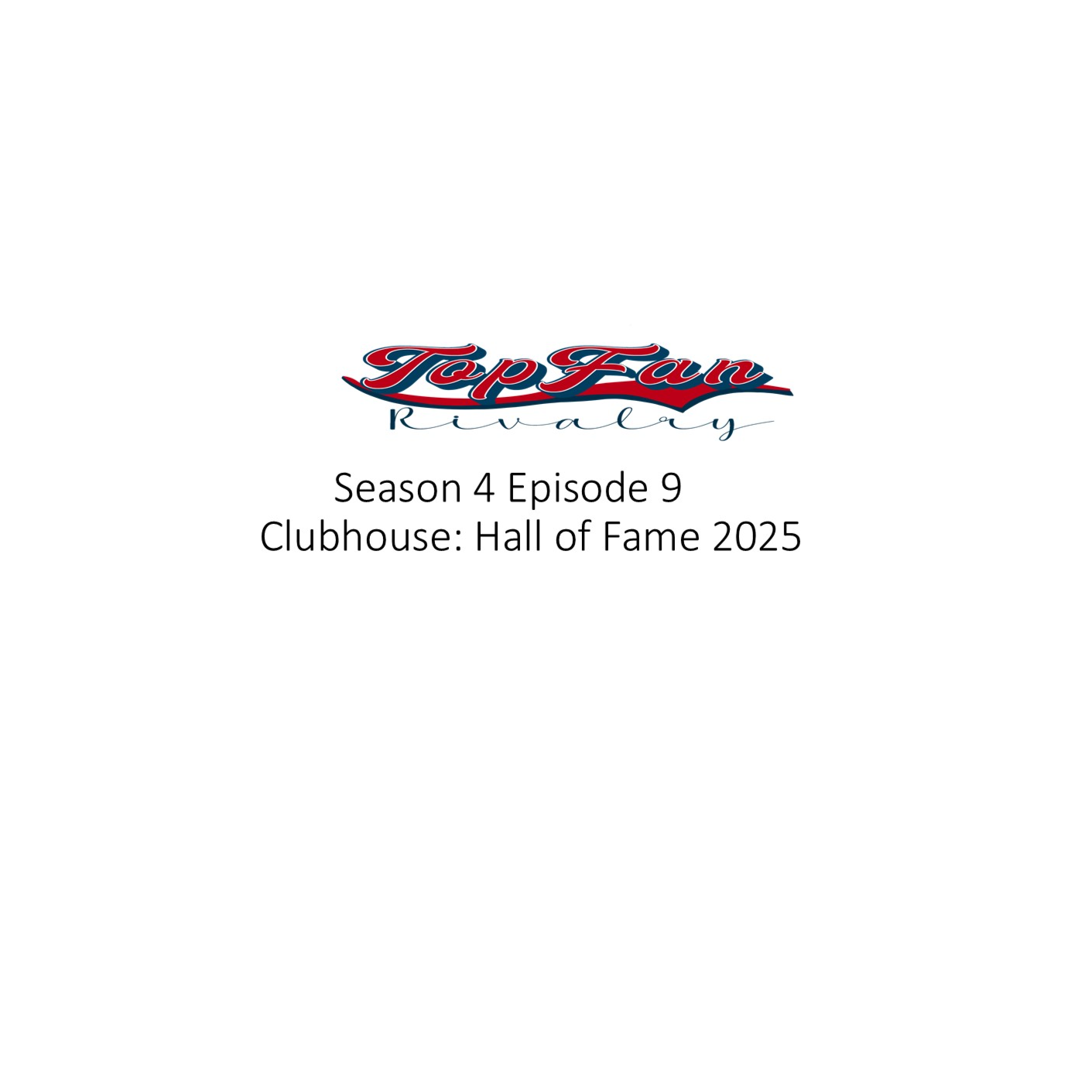 Season 4 Episode 9: CLUBHOUSE: Hall of Fame Class of 2025
