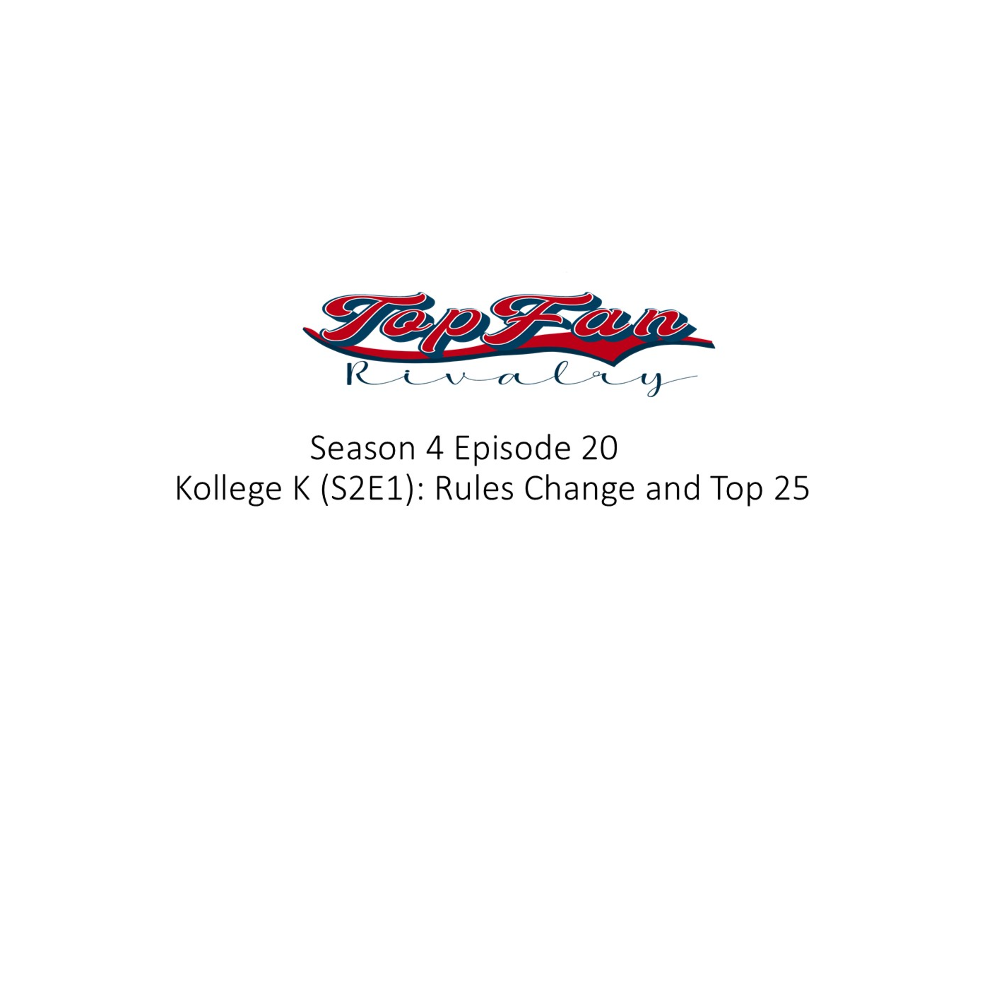 Season 4 Episode 20: Kollege K (S2E1) Rules Changes and the Top 25
