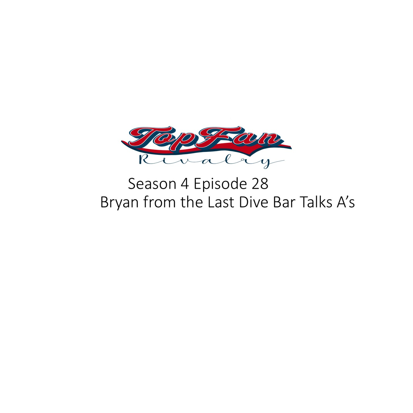Season 4 Episode 28: Bryan from Last Dive Bar Talks A's Baseball